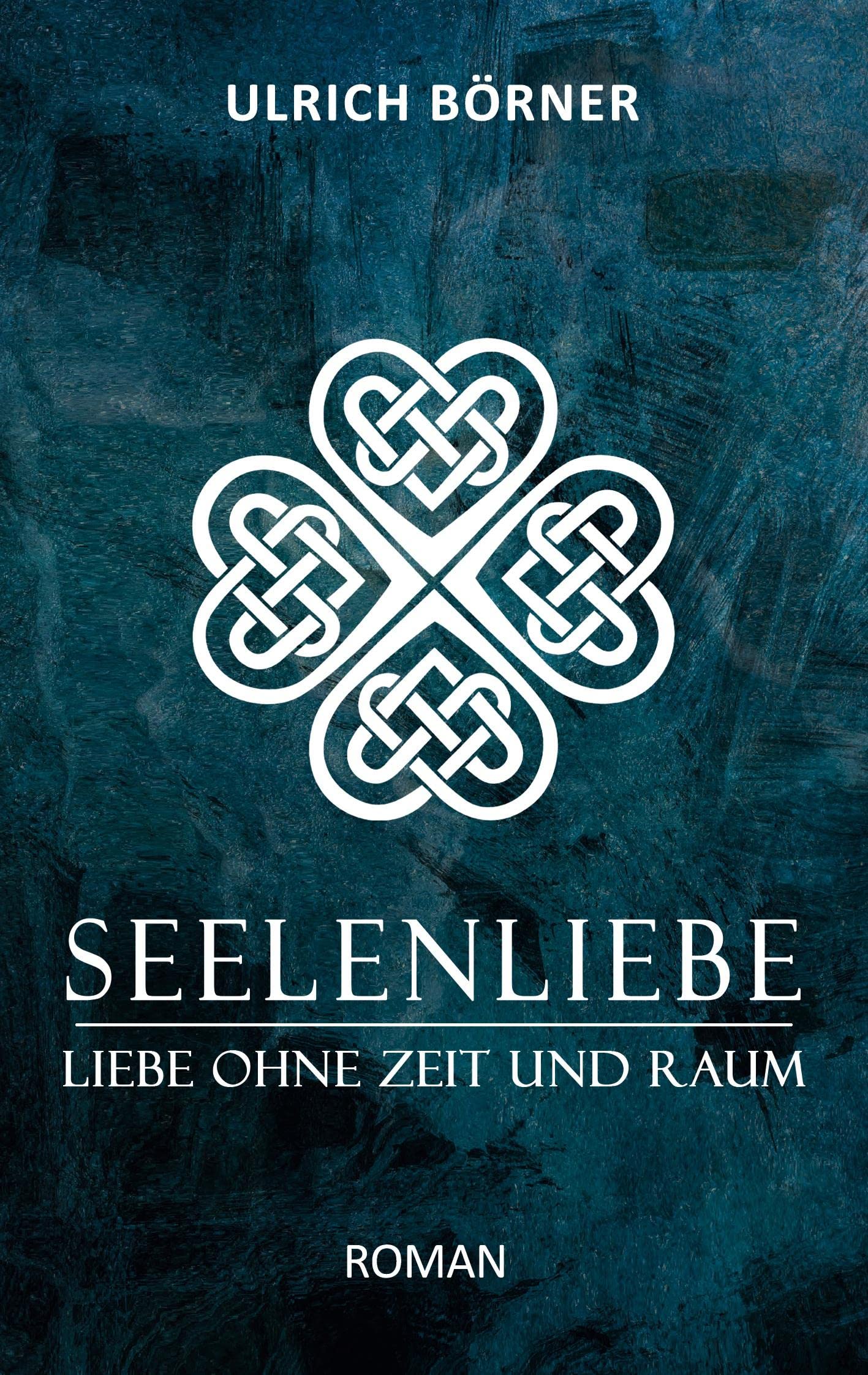 Seelenliebe: Liebe ohne Zeit und Raum Contemporary literature