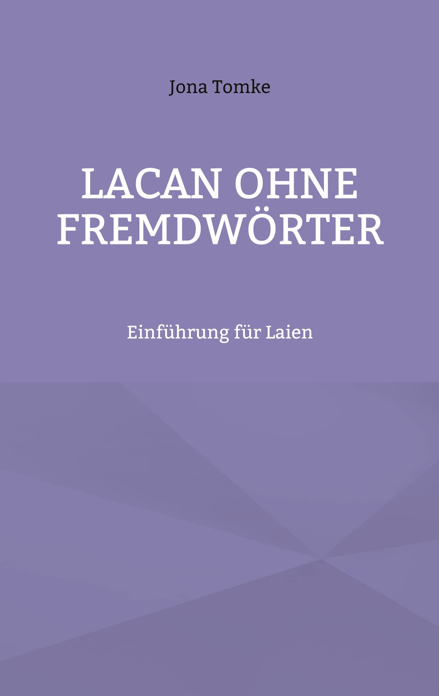 Lacan ohne Fremdwörter: Einführung für Laien Philosophy