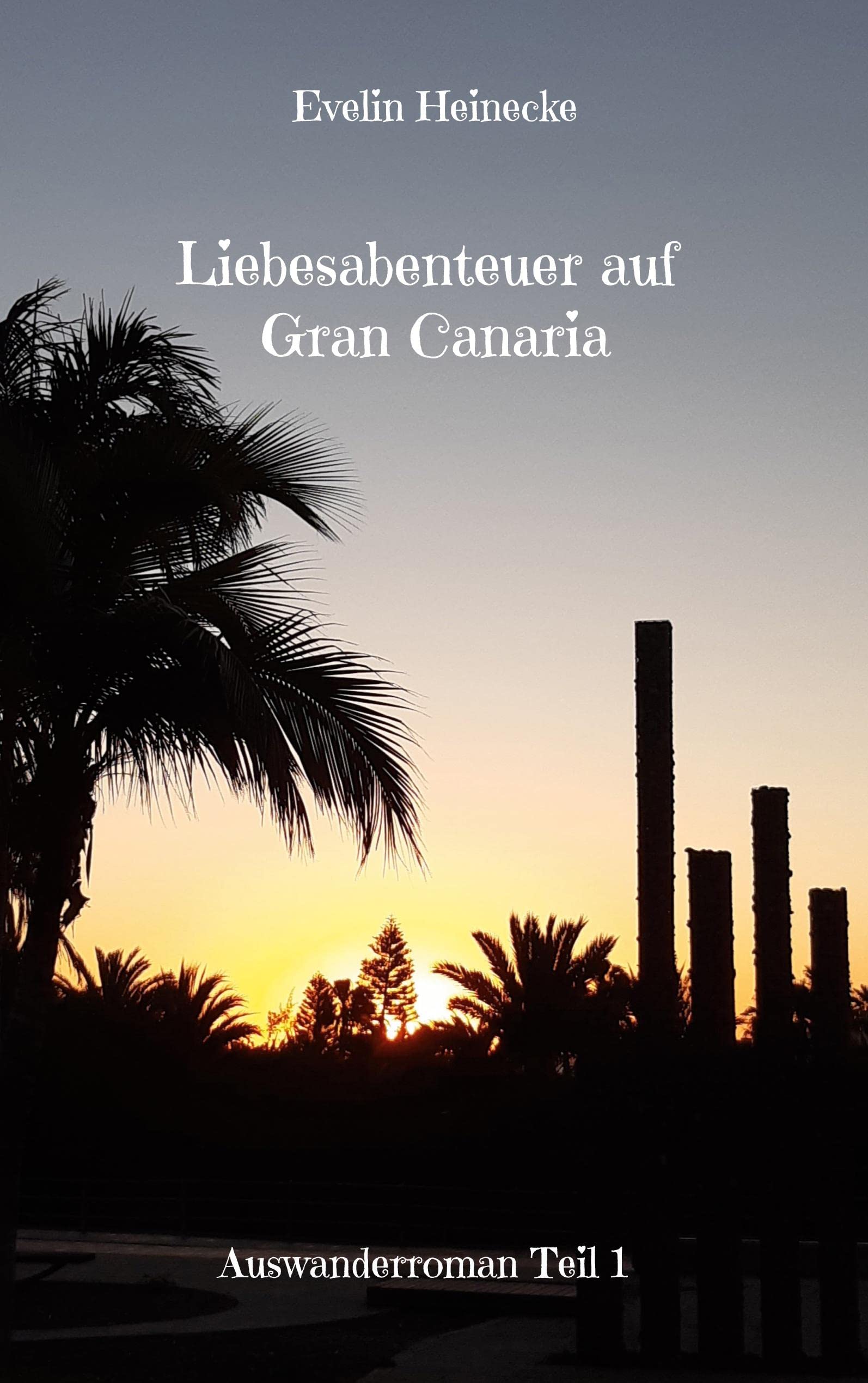 Liebesabenteuer auf Gran Canaria: Ein spannender Dark-Romance-Roman (Auswanderroman) Contemporary literature
