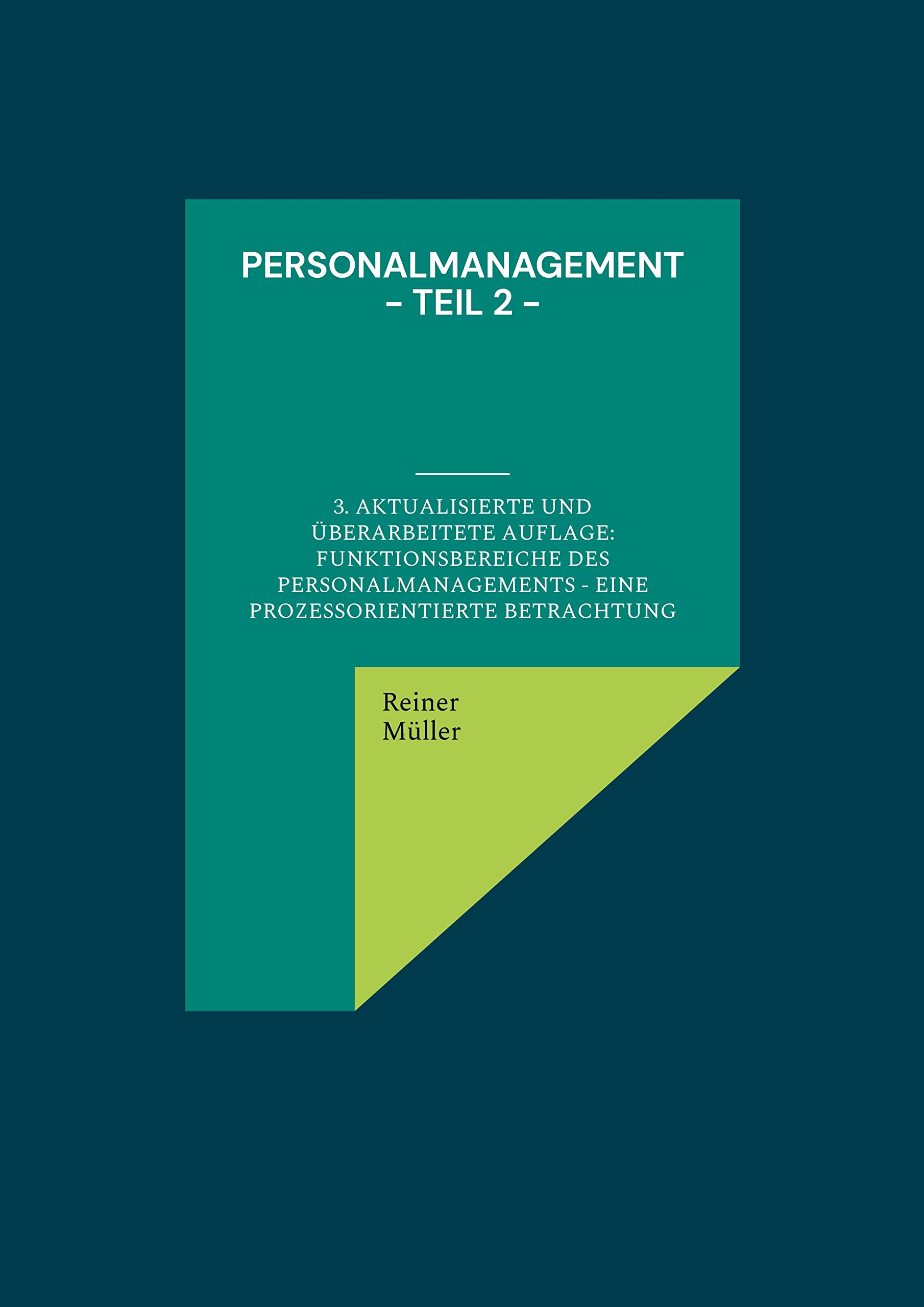 Personalmanagement - Teil 2: 3. aktualisierte und überarbeitete Auflage: Funktionsbereiche des Personalmanagements - eine prozessorientierte Betrachtung Law