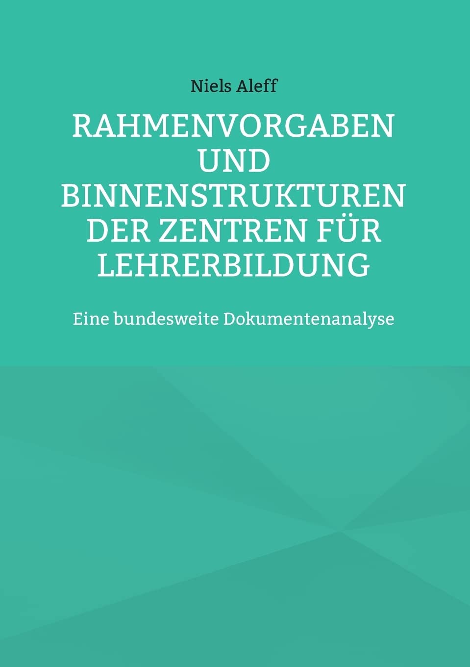Rahmenvorgaben und Binnenstrukturen der Zentren für Lehrerbildung: Eine bundesweite Dokumentenanalyse (Erziehungswissenschaftliche Impulse) Business, Finance & Career