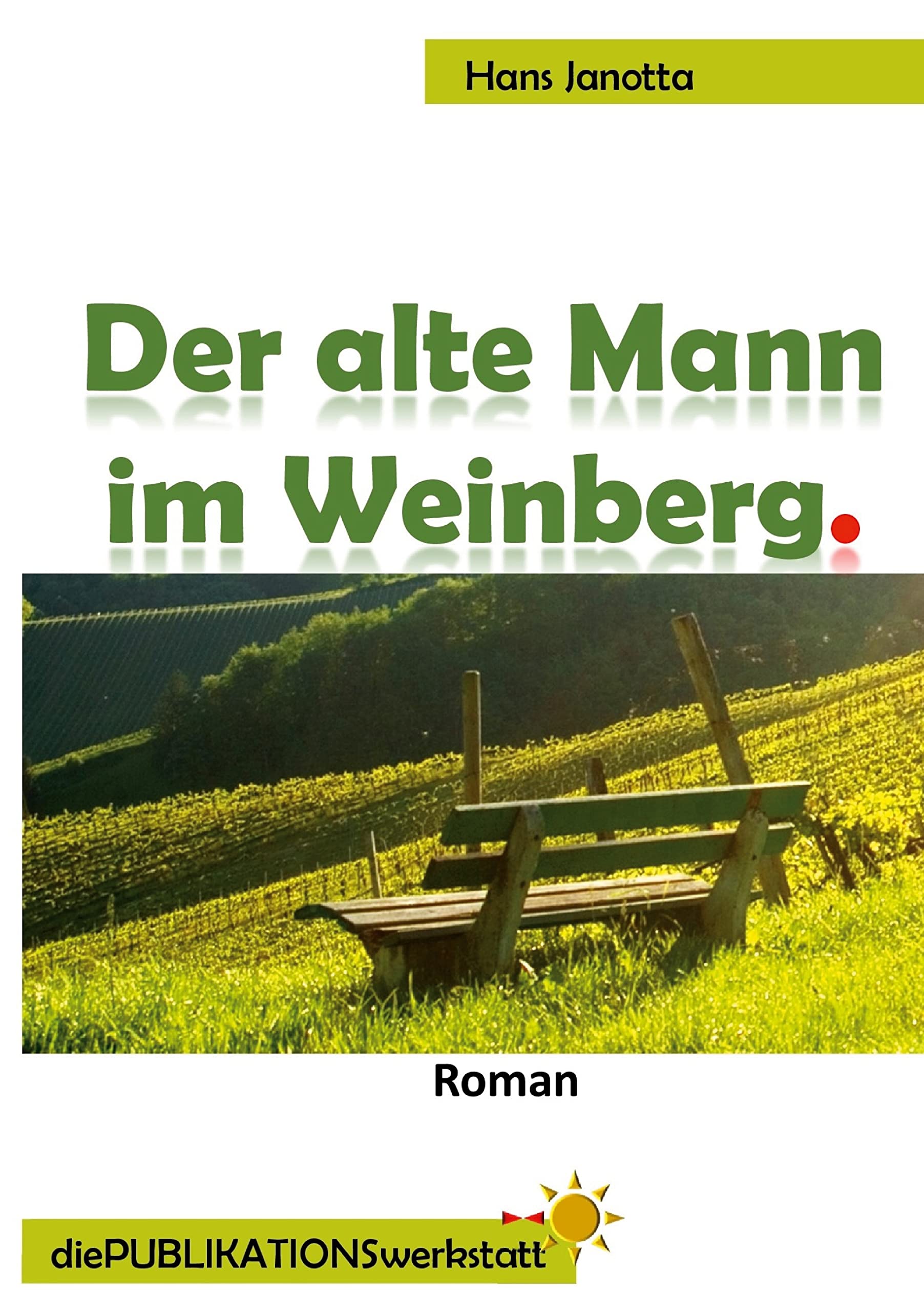 Der alte Mann im Weinberg.: Hier hast Du noch ein Leben, probier´s nochmal. Contemporary literature