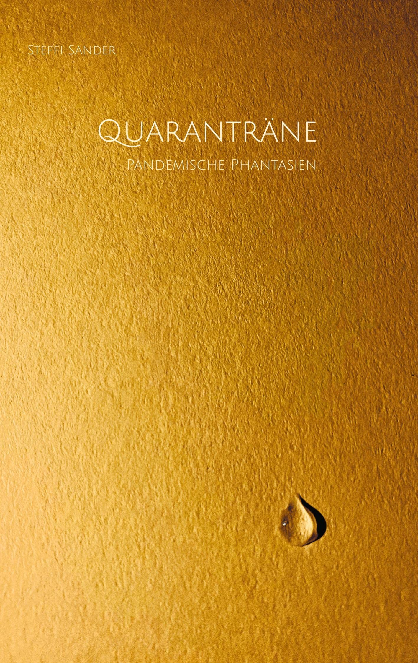 Quaranträne: Pandemische Phantasien Poetry