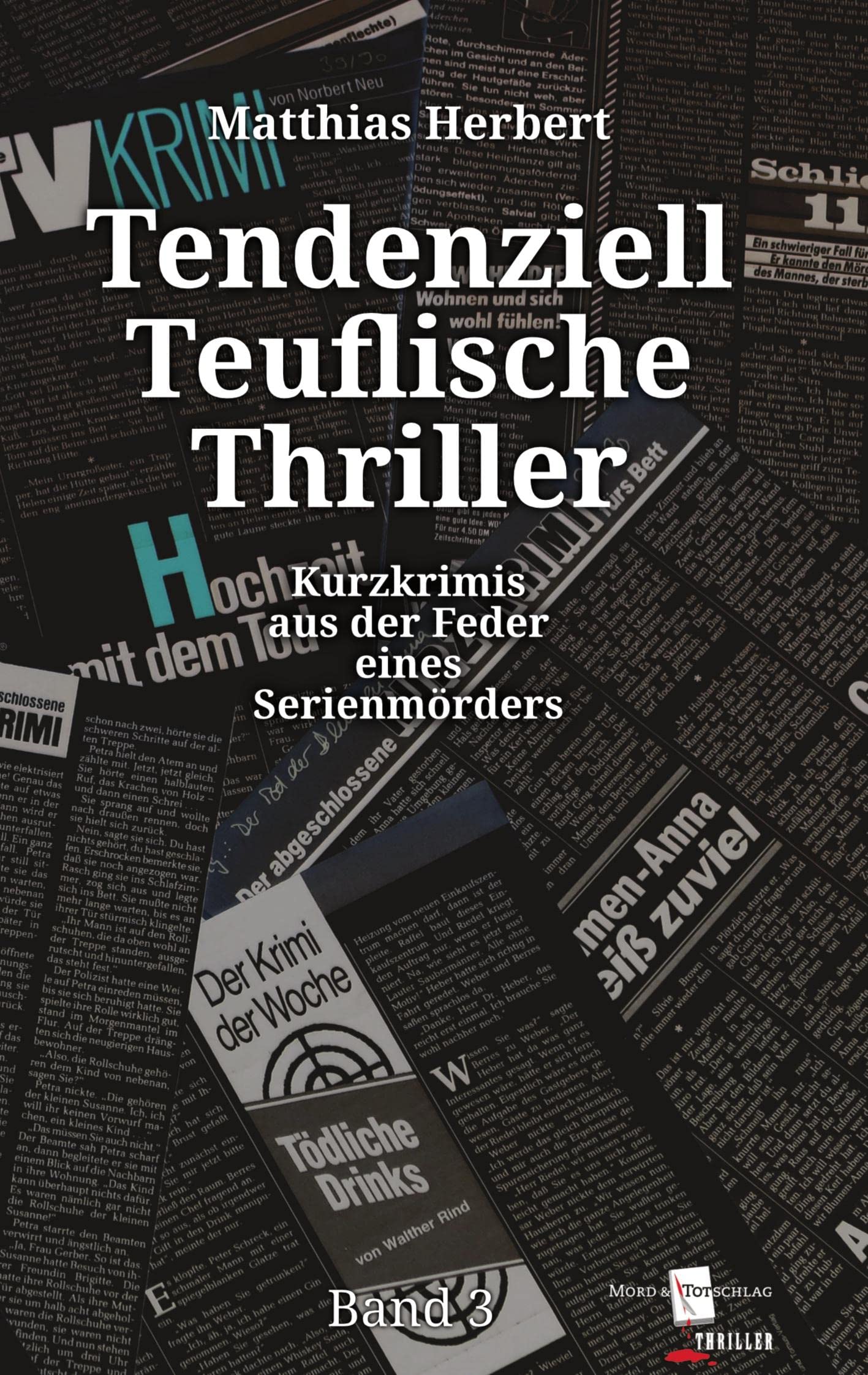 Tendenziell Teuflische Thriller: Kurzkrimis aus der Feder eines Serienmörders Band 3 Contemporary literature