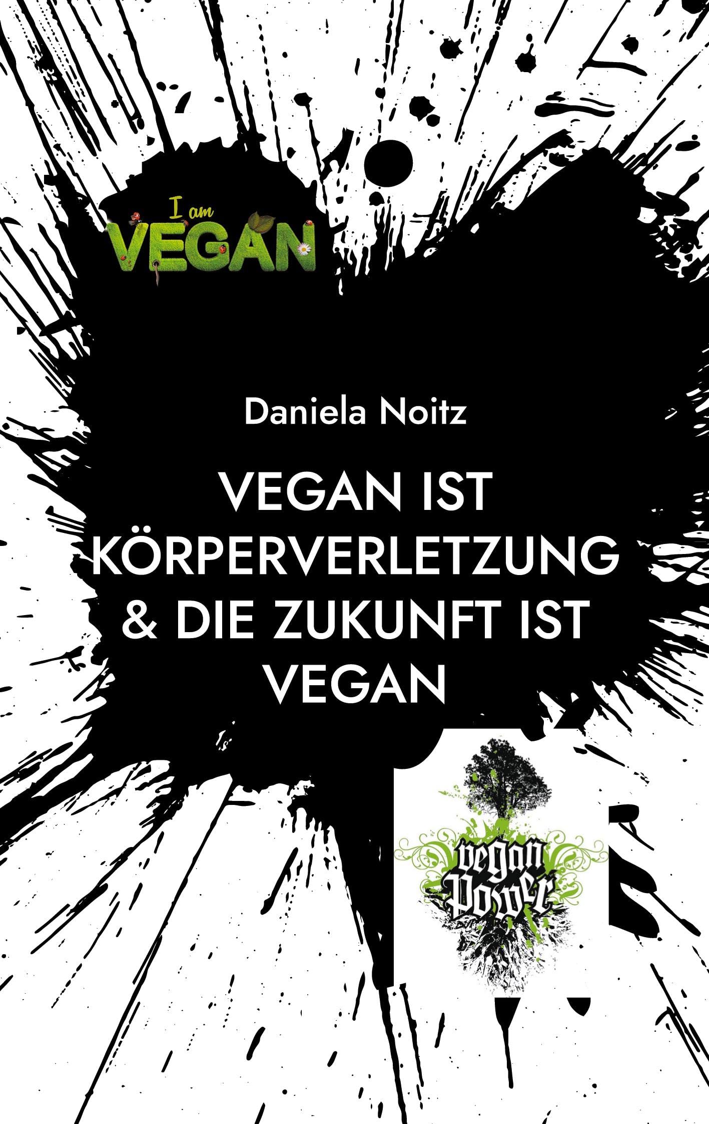 Vegan ist Körperverletzung & Die Zukunft ist vegan Essays & Short Stories
