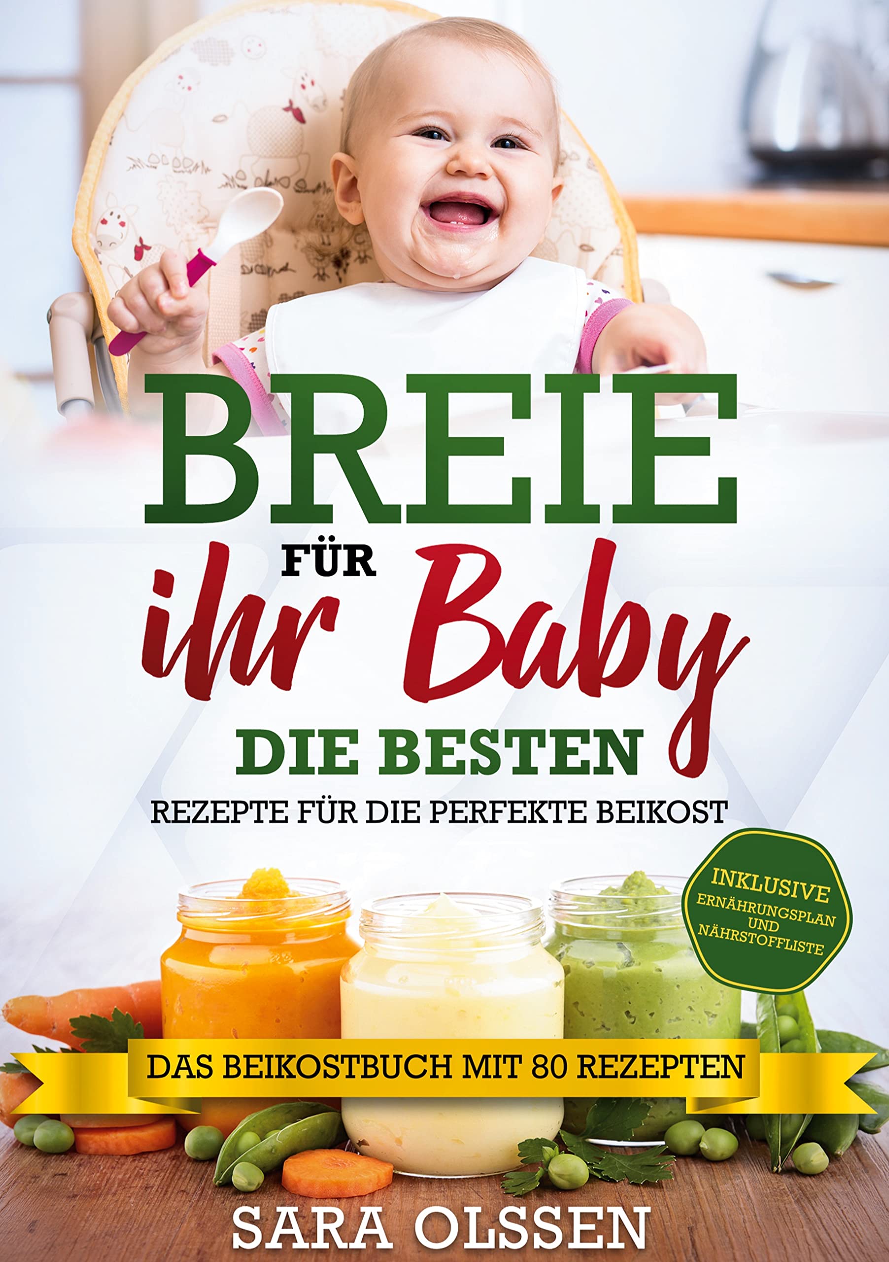 Breie für Ihr Baby - Die besten Rezepte für die perfekte Beikost inklusive Ernährungsplan und Nährstoffliste: Das Beikostbuch mit 80 Rezepten Leisure, Home & Garden