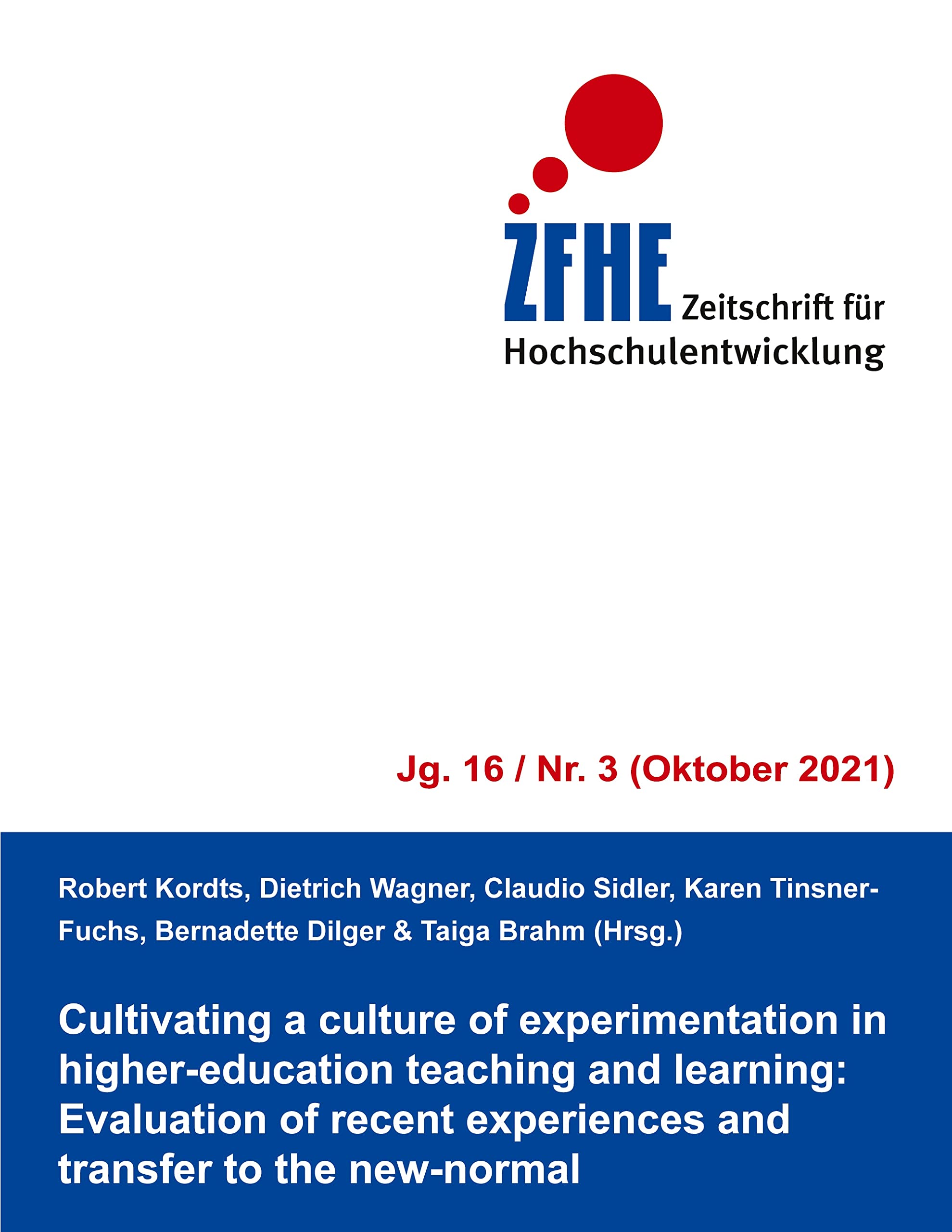 Cultivating a culture of experimentation in higher-education teaching and learning: Evaluation of recent experiences and transfer to the new-normal (Zeitschrift für Hochschulentwicklung Jg. 16) Learning & Reference