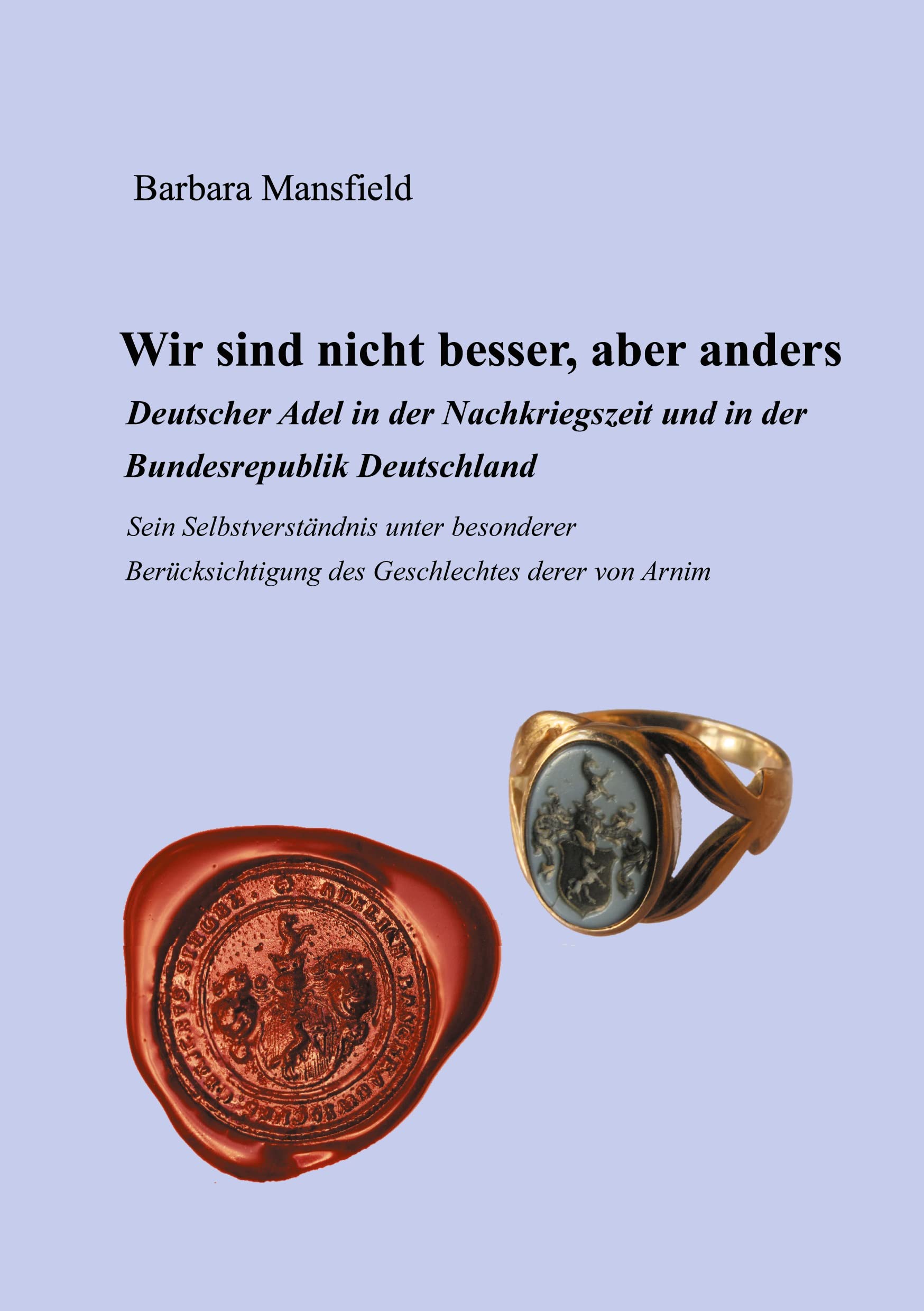 Wir sind nicht besser, aber anders: Deutscher Adel in der Nachkriegszeit und in der Bundesrepublik Deutschland Books