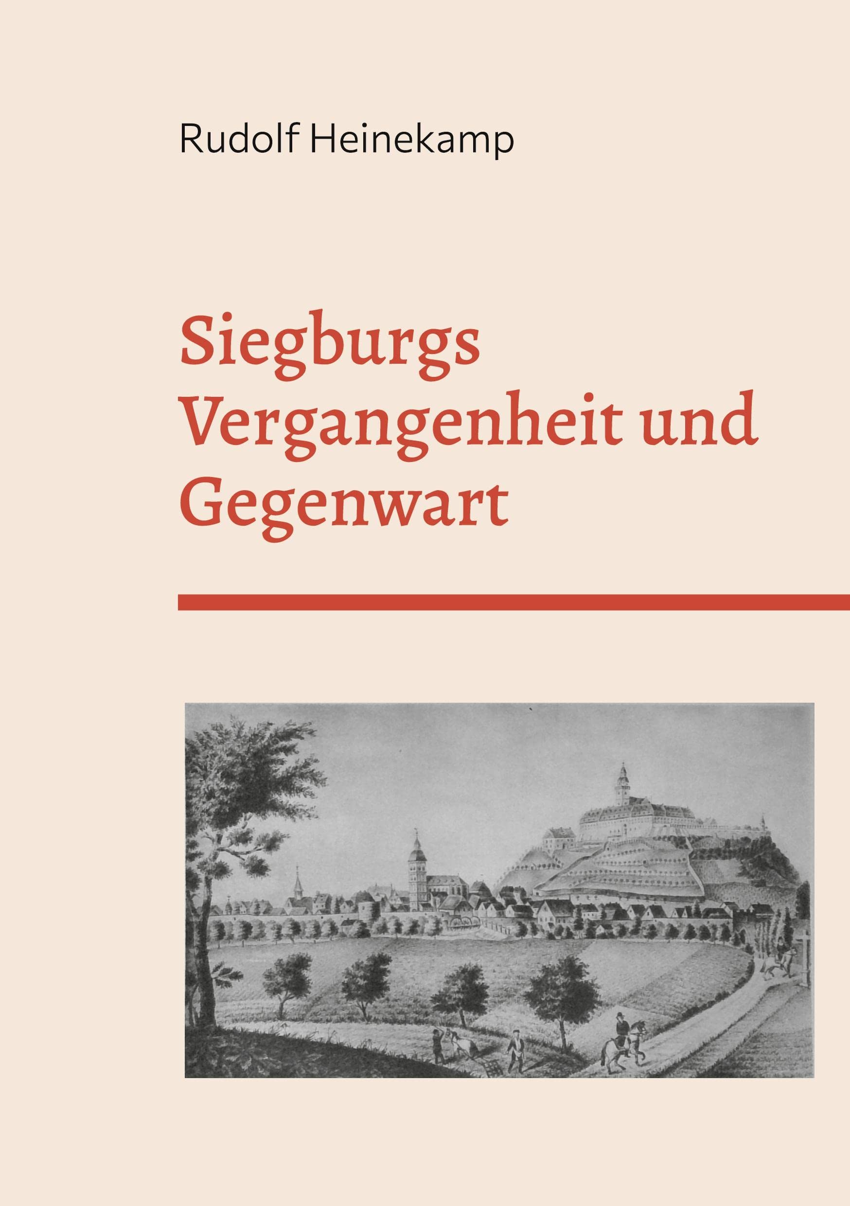 Siegburgs Vergangenheit und Gegenwart: Ersterscheinung 1897 German history