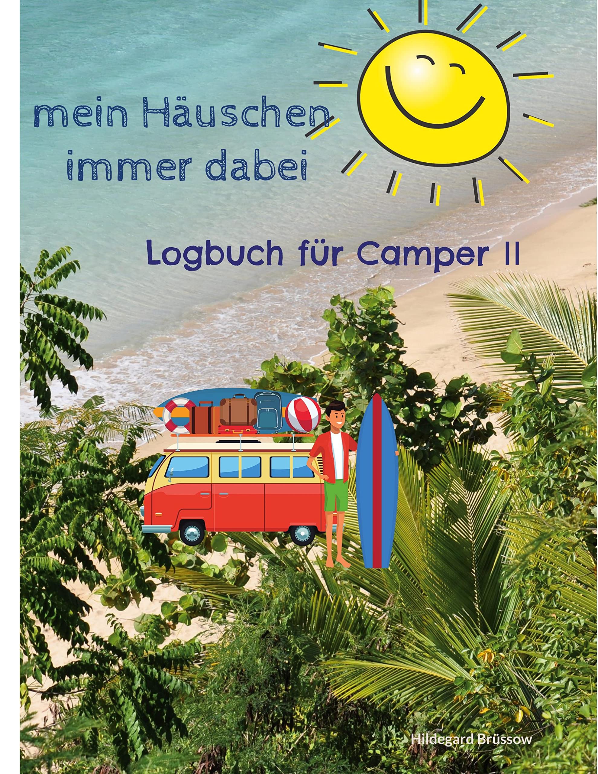 Mein Häuschen immer dabei: Logbuch für Camper 2. Teil Leisure, Home & Garden