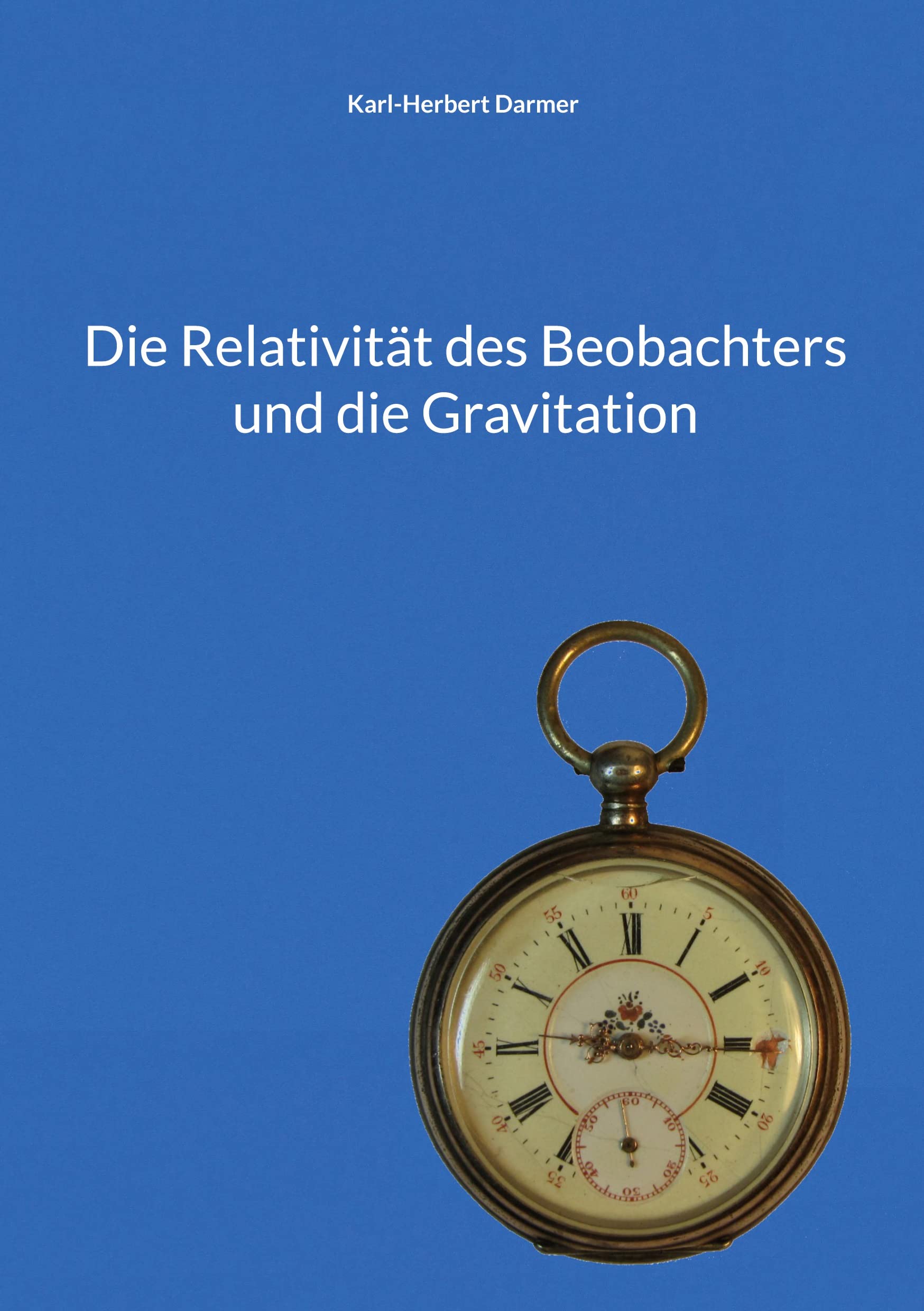 Die Relativität des Beobachters und die Gravitation Natural Sciences