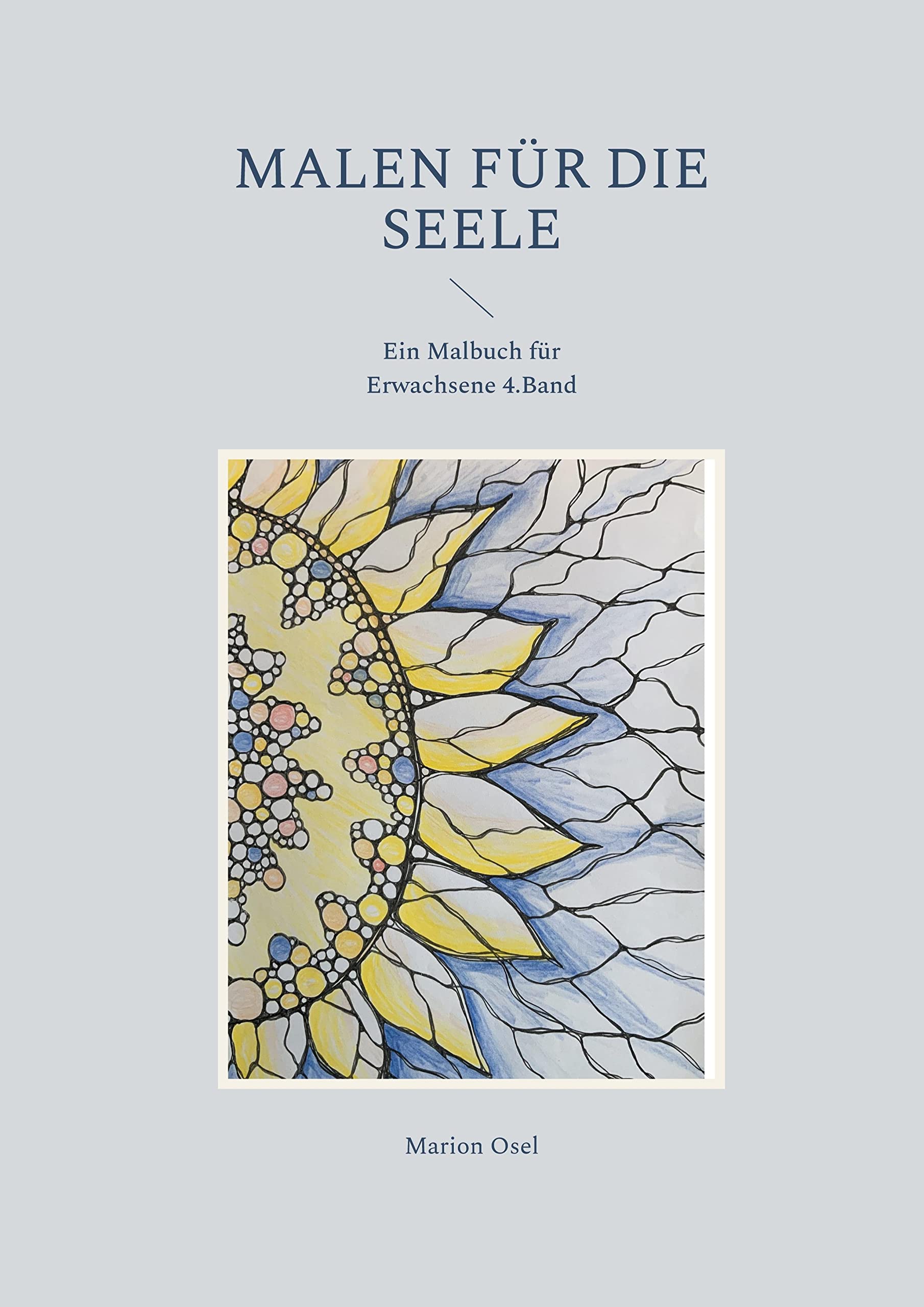 Malen für die Seele: Ein Malbuch für Erwachsene 4. Band Hobbies & Crafts