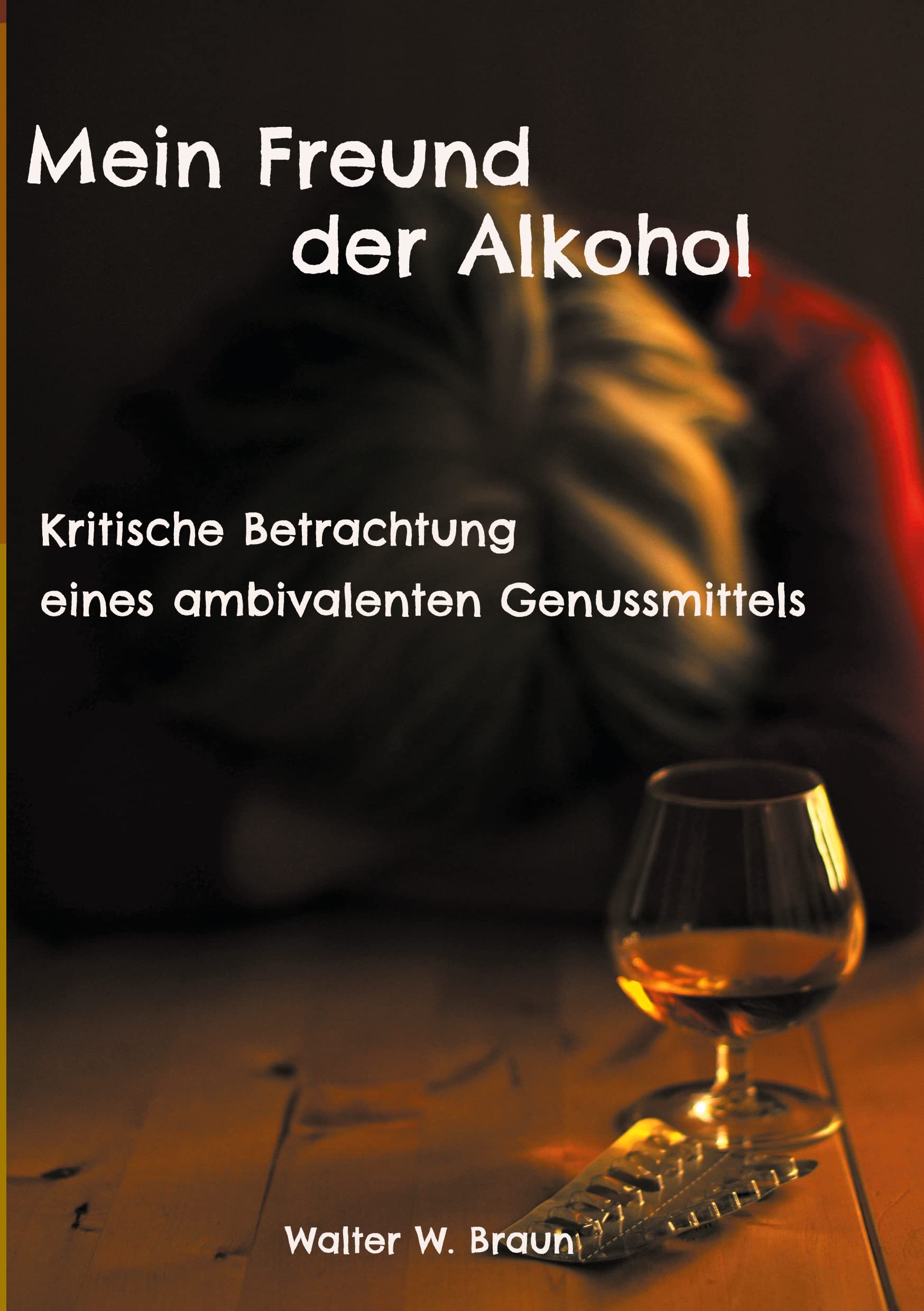 Mein Freund der Alkohol: Kritische Betrachtung eines ambivalenten Genussmittels Social Sciences