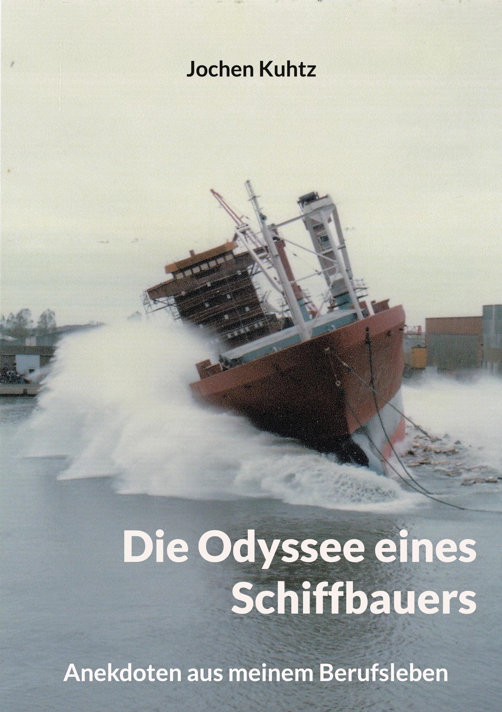 Die Odyssee eines Schiffbauers: Anekdoten aus meinem Berufsleben Art & Literature