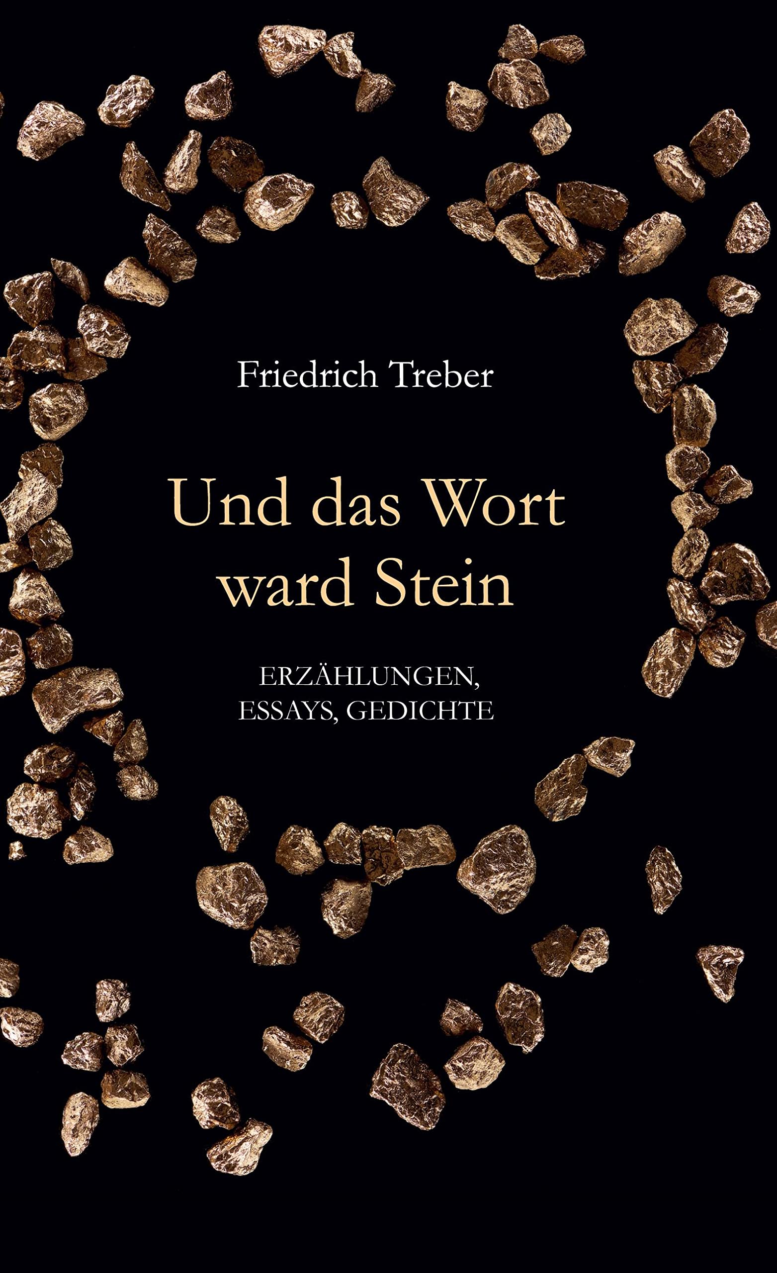 Und das Wort ward Stein: Erzählungen, Essays, Gedichte Essays & Short Stories