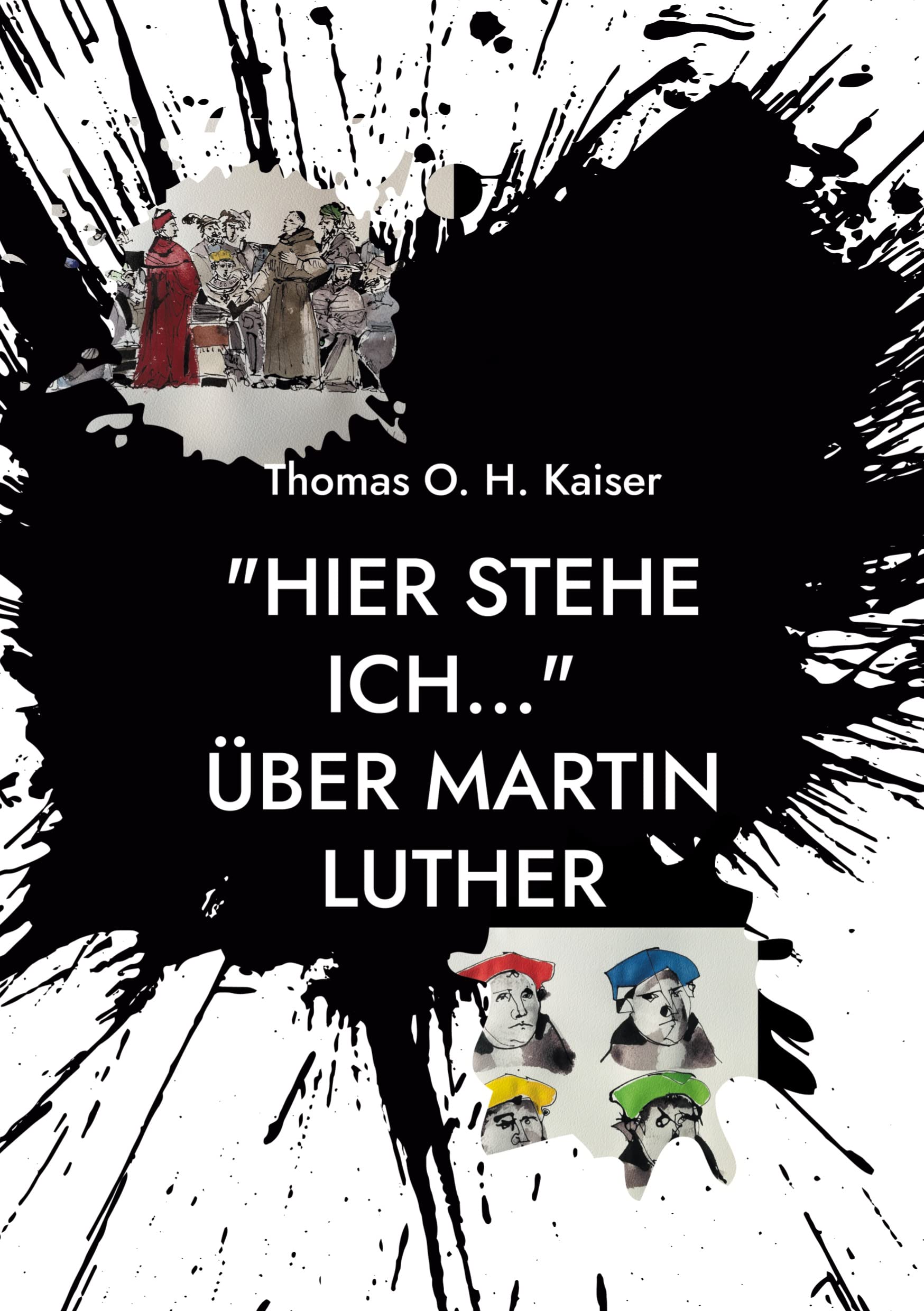 "Hier stehe ich..." Über Martin Luther: Eine persönliche Annäherung an den Reformator. Mit 4 Zeittafeln, einem Personenverzeichnis und einem Glossar Politics & Society