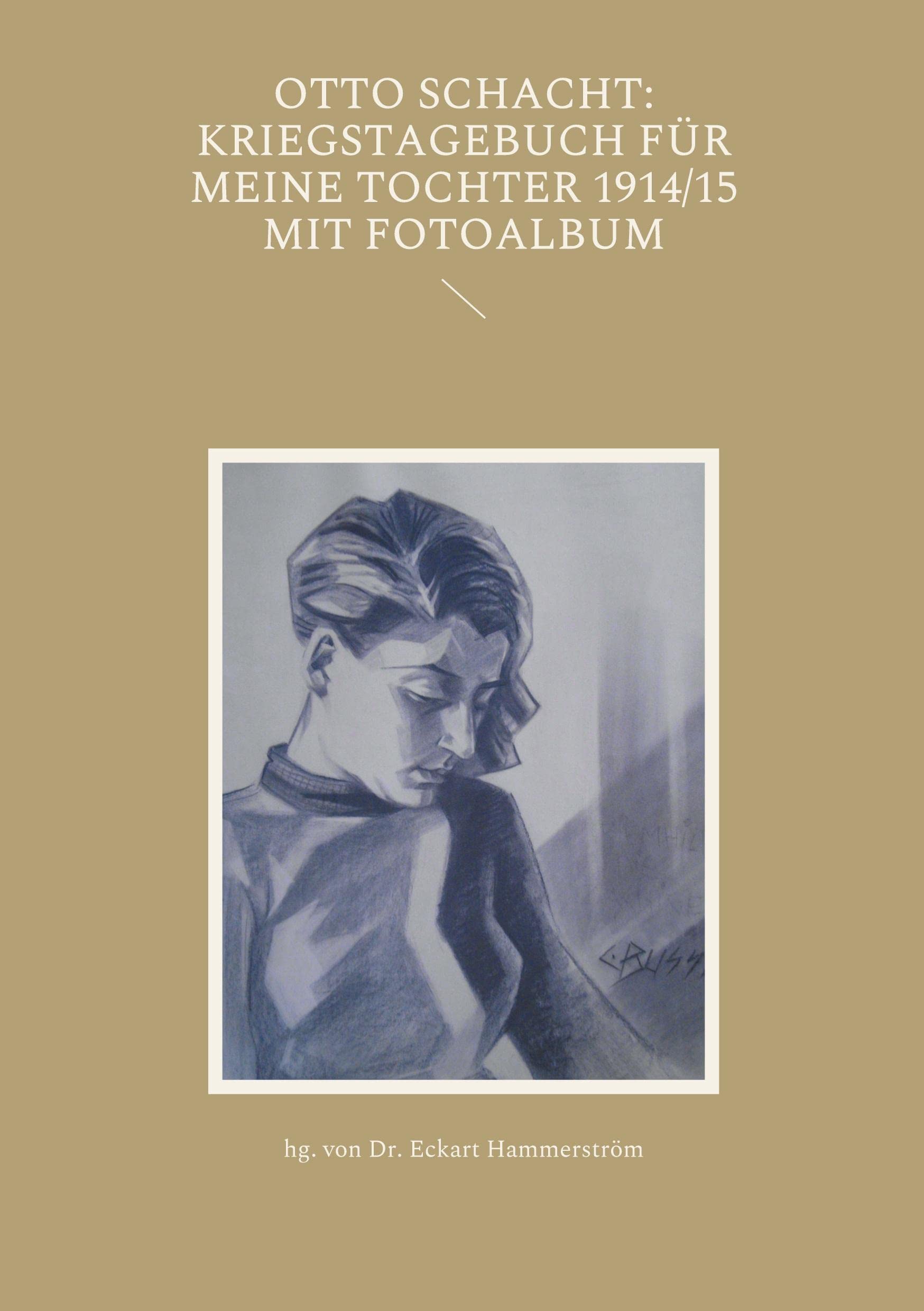Otto Schacht: Kriegstagebuch für meine Tochter 1914/15 mit Fotoalbum Books