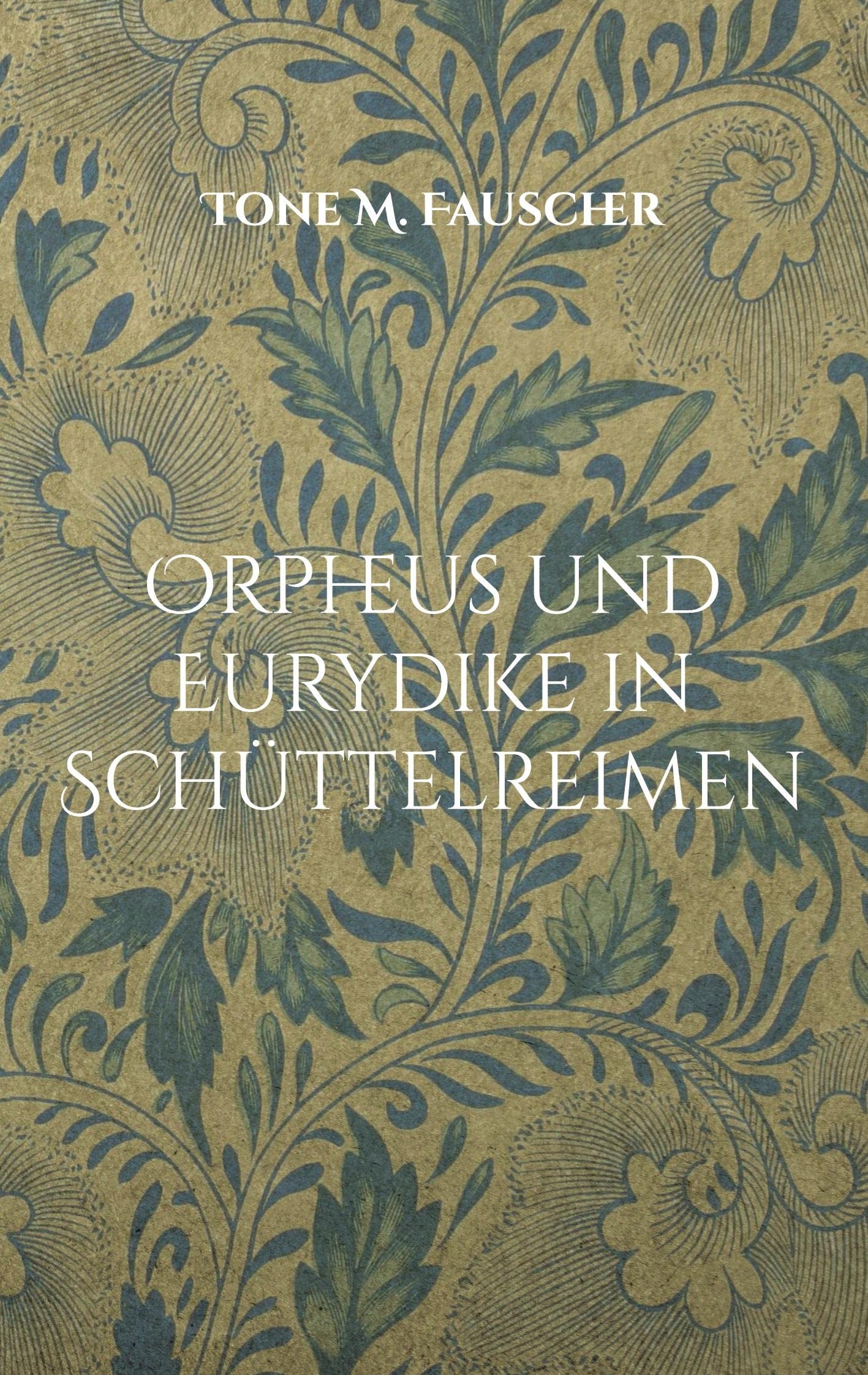 Orpheus und Eurydike in Schüttelreimen: Die G´schicht ist geschüttelt und wir sind gerührt Poetry