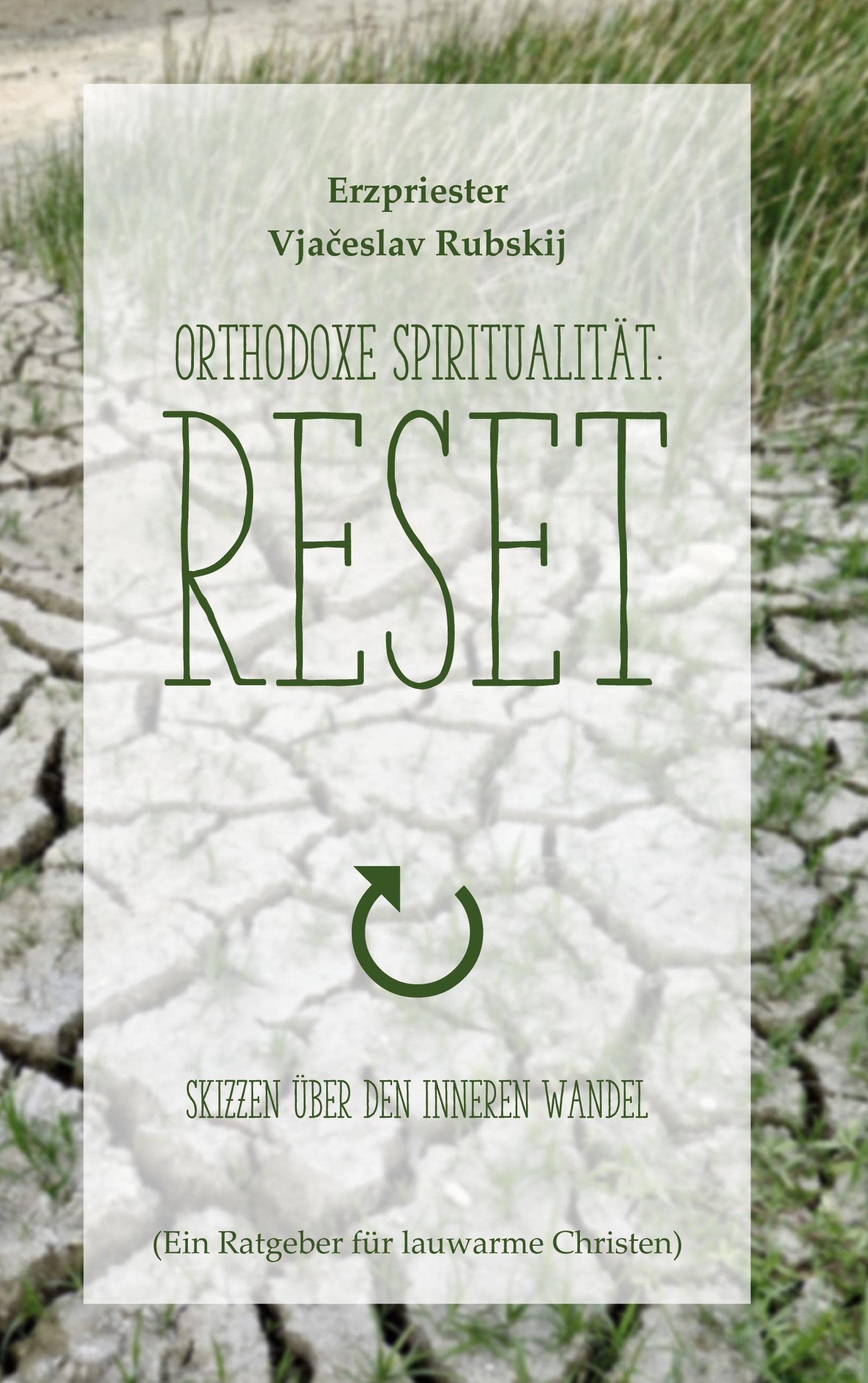 Orthodoxe Spiritualität: Reset: Skizzen über den inneren Wandel Religion & Esotericism