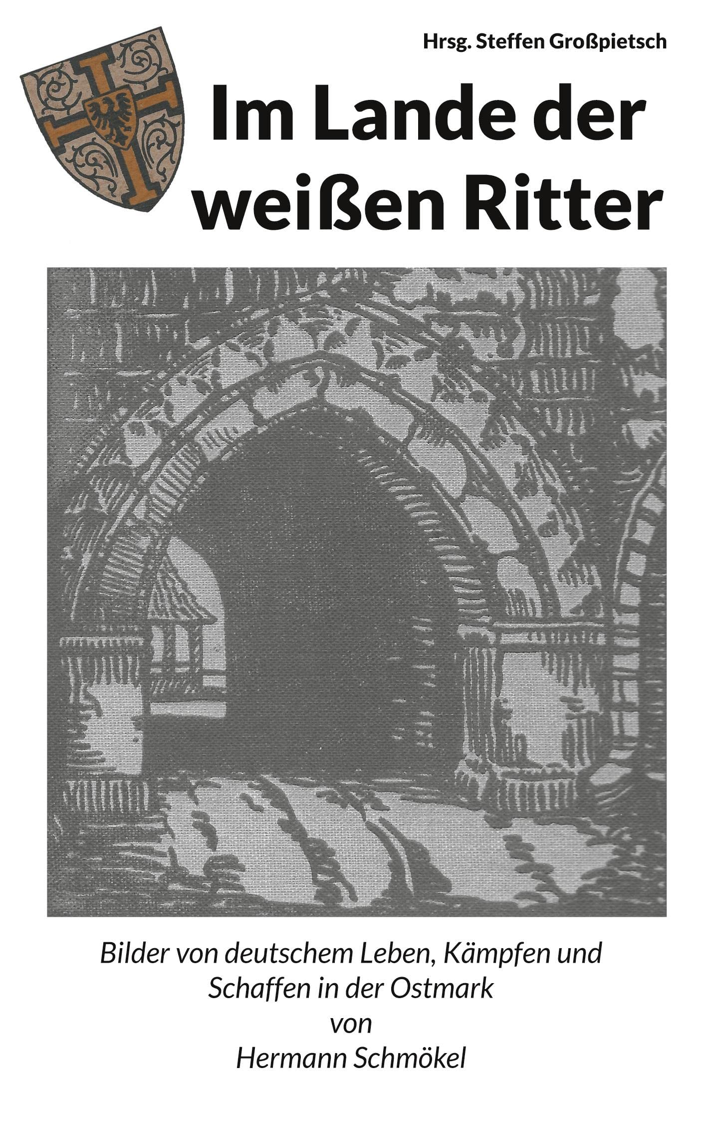 Im Lande der weißen Ritter: Bilder von deutschem Leben, Kämpfen und Schaffen in der Ostmark Social Sciences