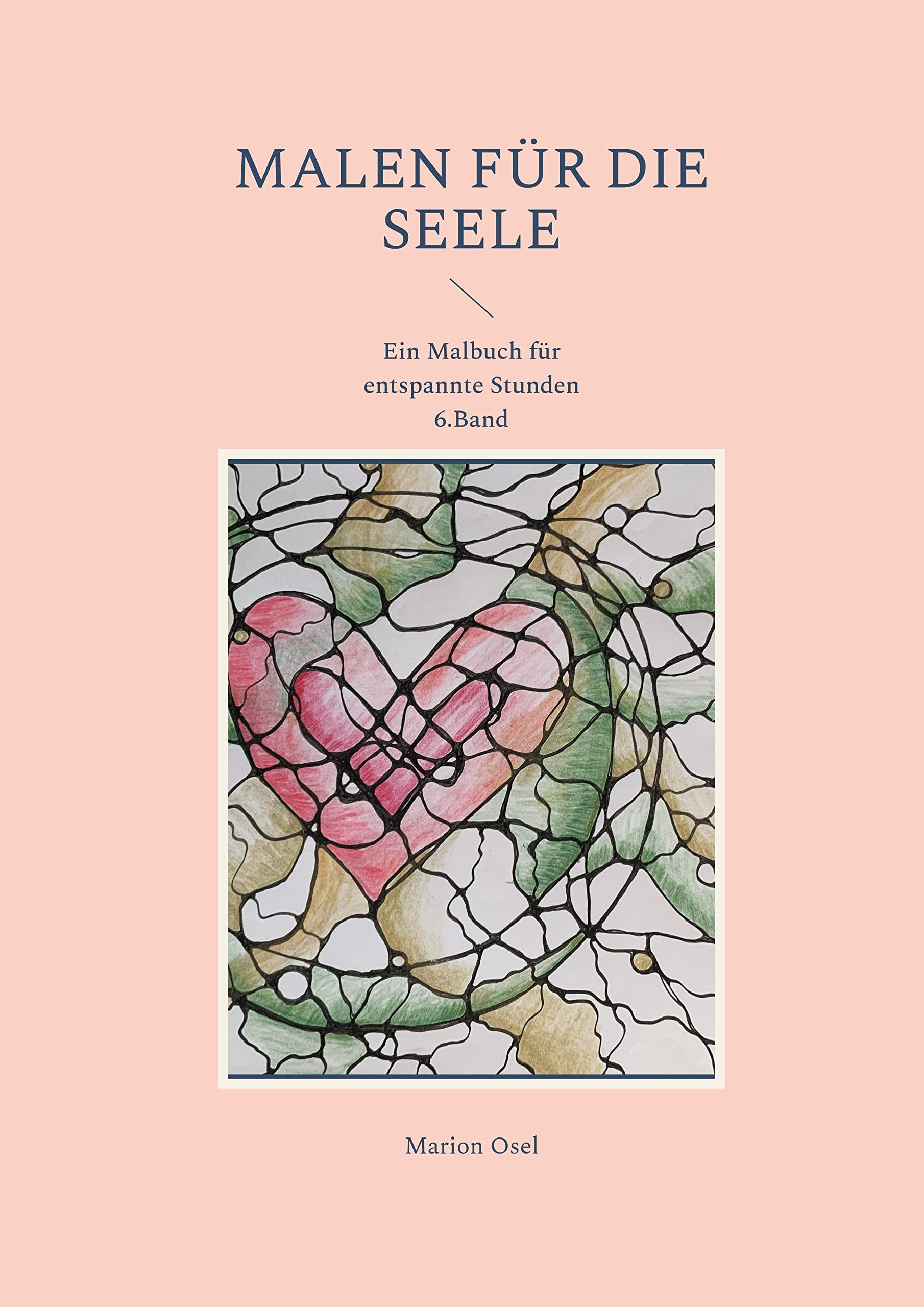 Malen für die Seele: Ein Malbuch für entspannte Stunden 6. Band Hobbies & Crafts