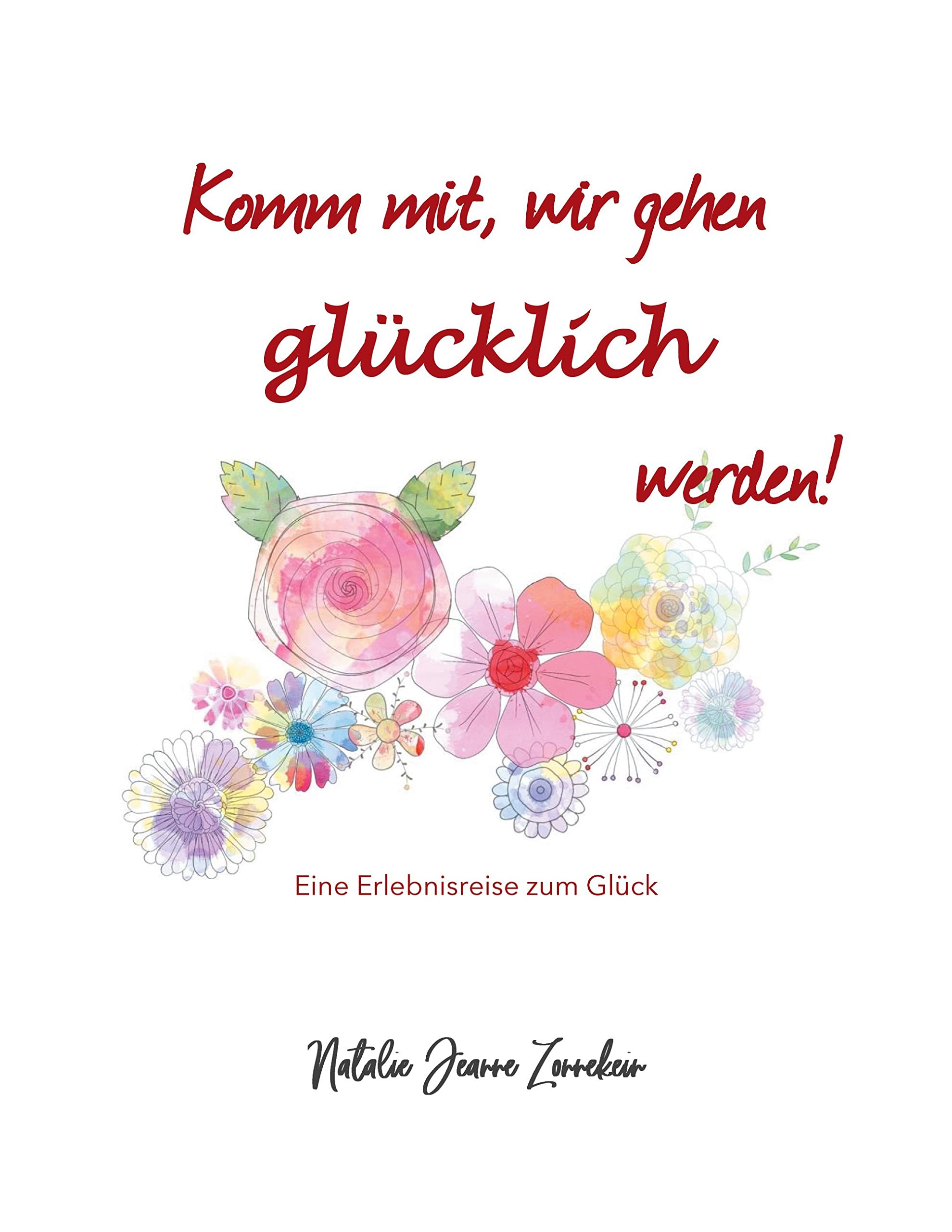 Komm mit, wir gehen glücklich werden: Eine Erlebnisreise zum Glück Psychology