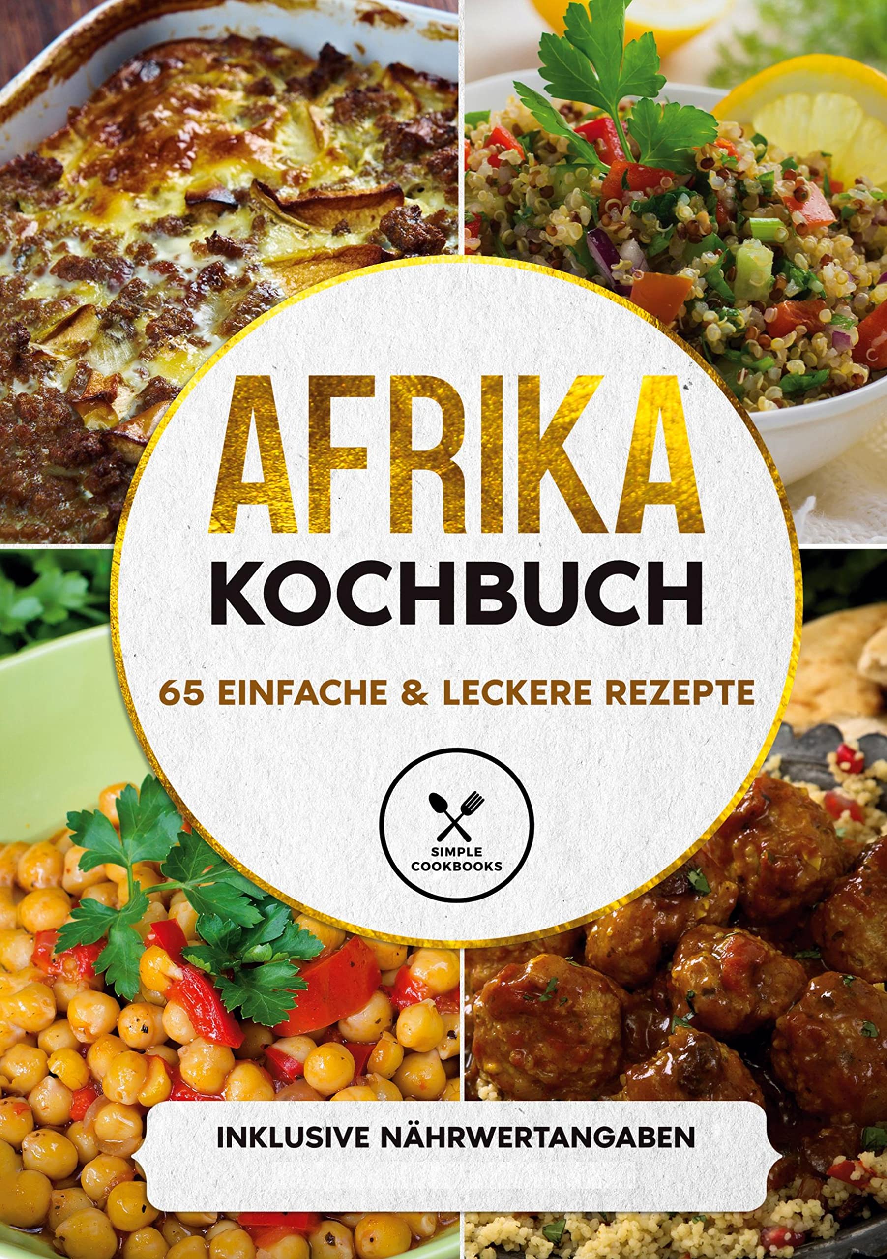 Afrika Kochbuch: 65 einfache & leckere Rezepte - Inklusive Nährwertangaben Leisure, Home & Garden