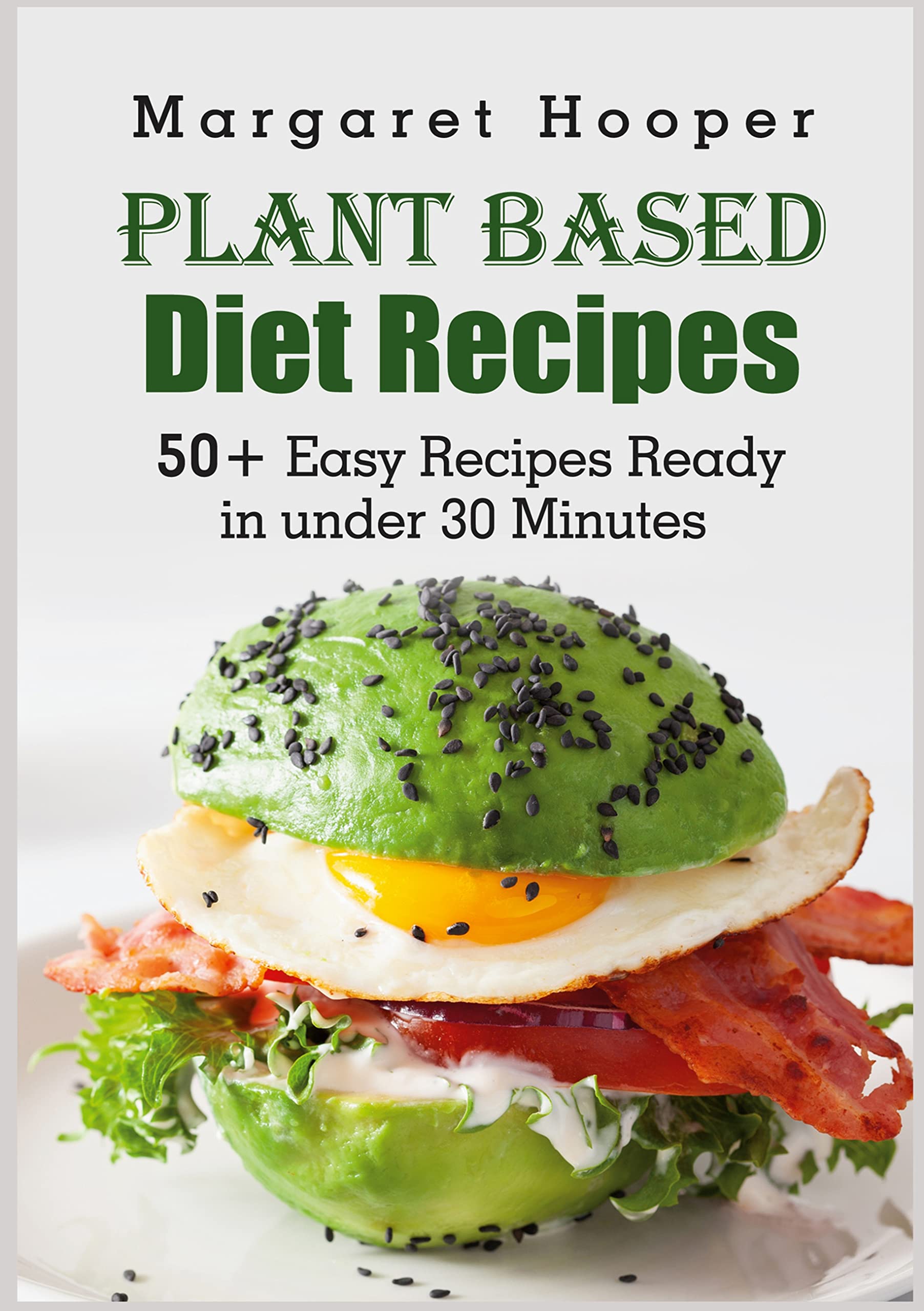 Plant Based Diet Recipes: 50+ Easy Recipes Ready in under 30 Minutes Medicine