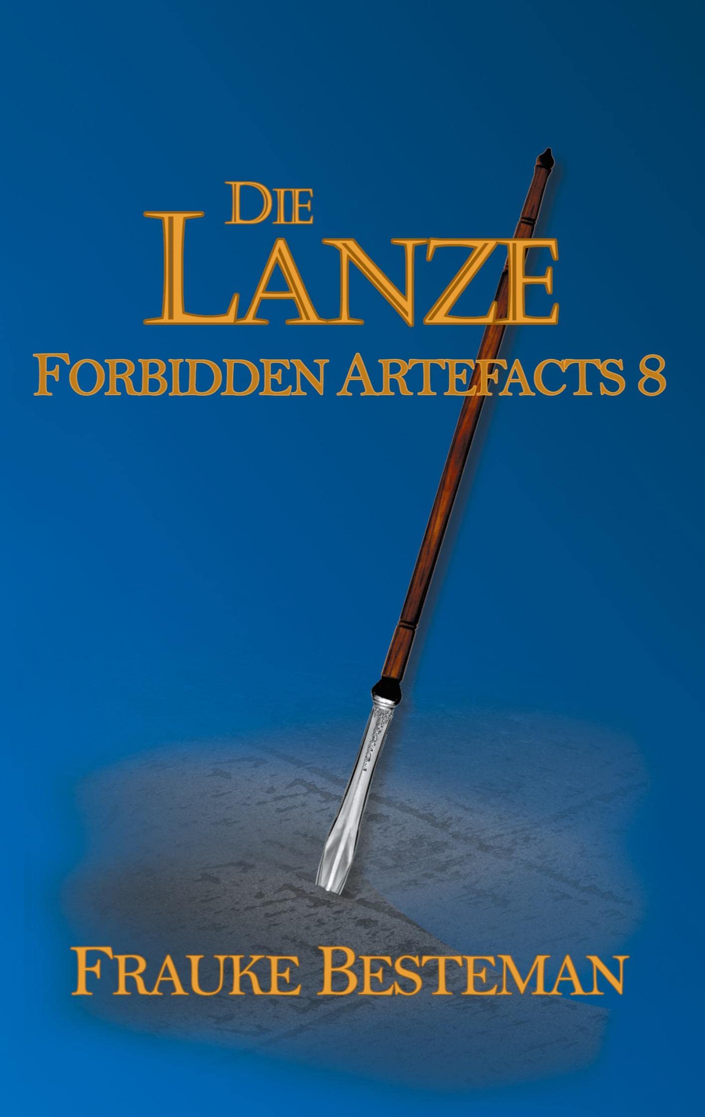 Die Lanze: Forbidden Artefacts 8 Fairy Tales & Legends
