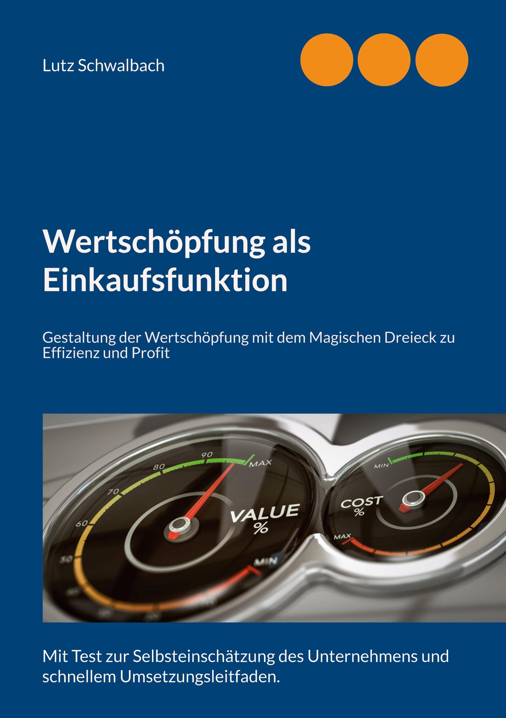 Wertschöpfung als Einkaufsfunktion: Gestaltung der Wertschöpfung mit dem Magischen Dreieck zu Effizienz und Profit Law