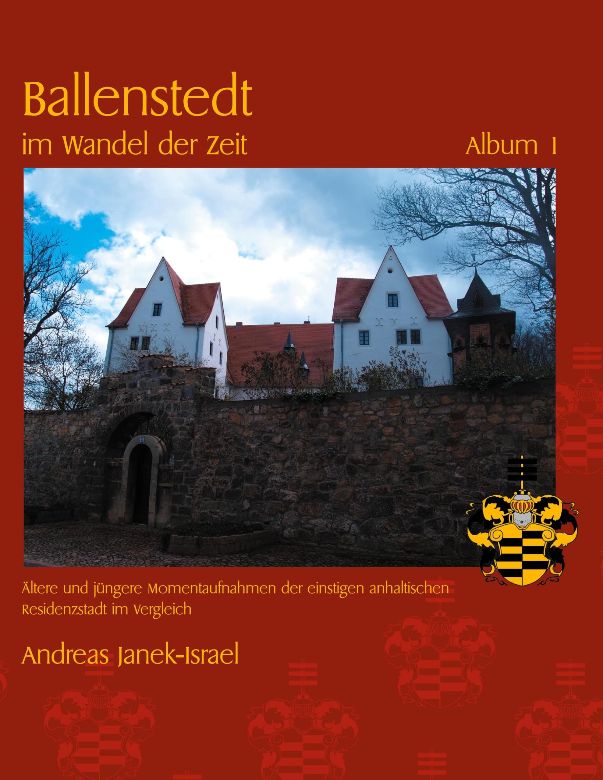Ballenstedt im Wandel der Zeit: Album 1 Film, Art & Culture