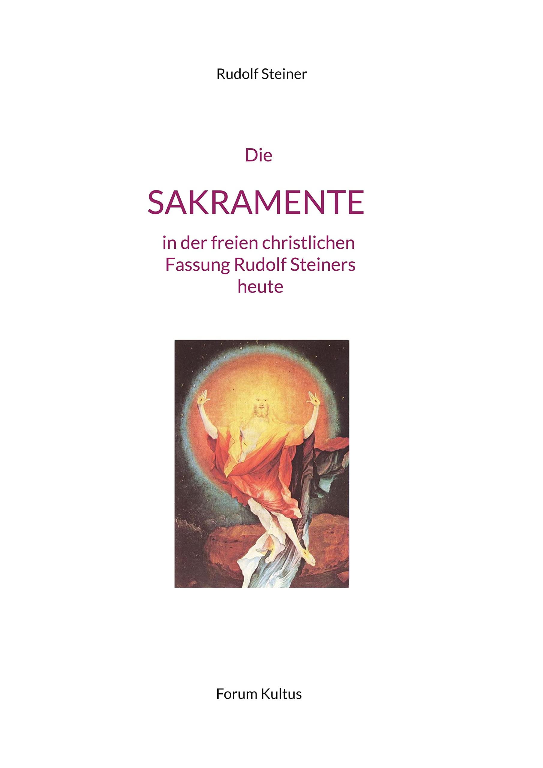 Die SAKRAMENTE - in der freien christlichen Fassung Rudolf Steiners: Textsammlung - Großschrift Religion & Esotericism