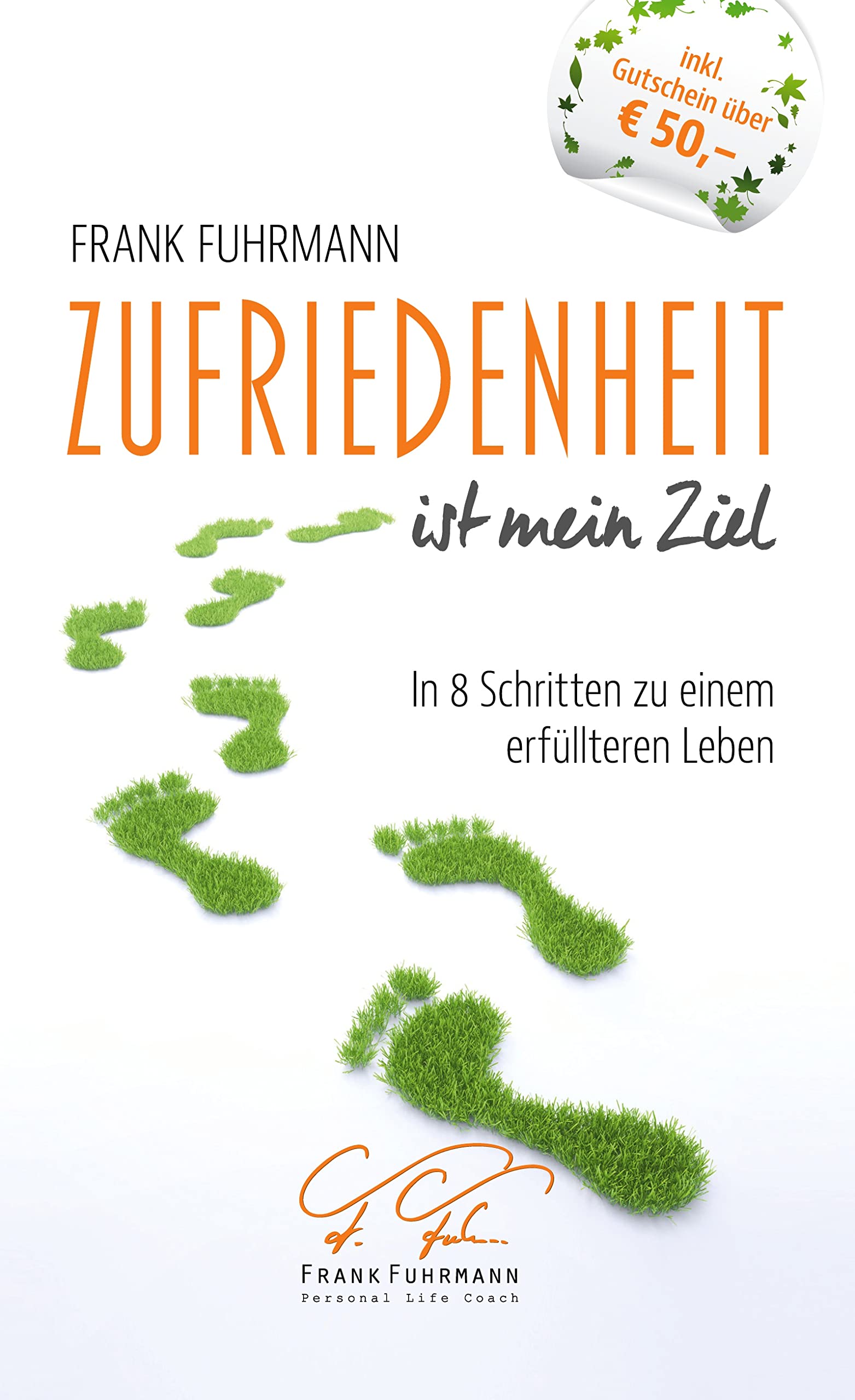 Zufriedenheit ist mein Ziel: In 8 Schritten zu einem erfüllteren Leben Lifestyle