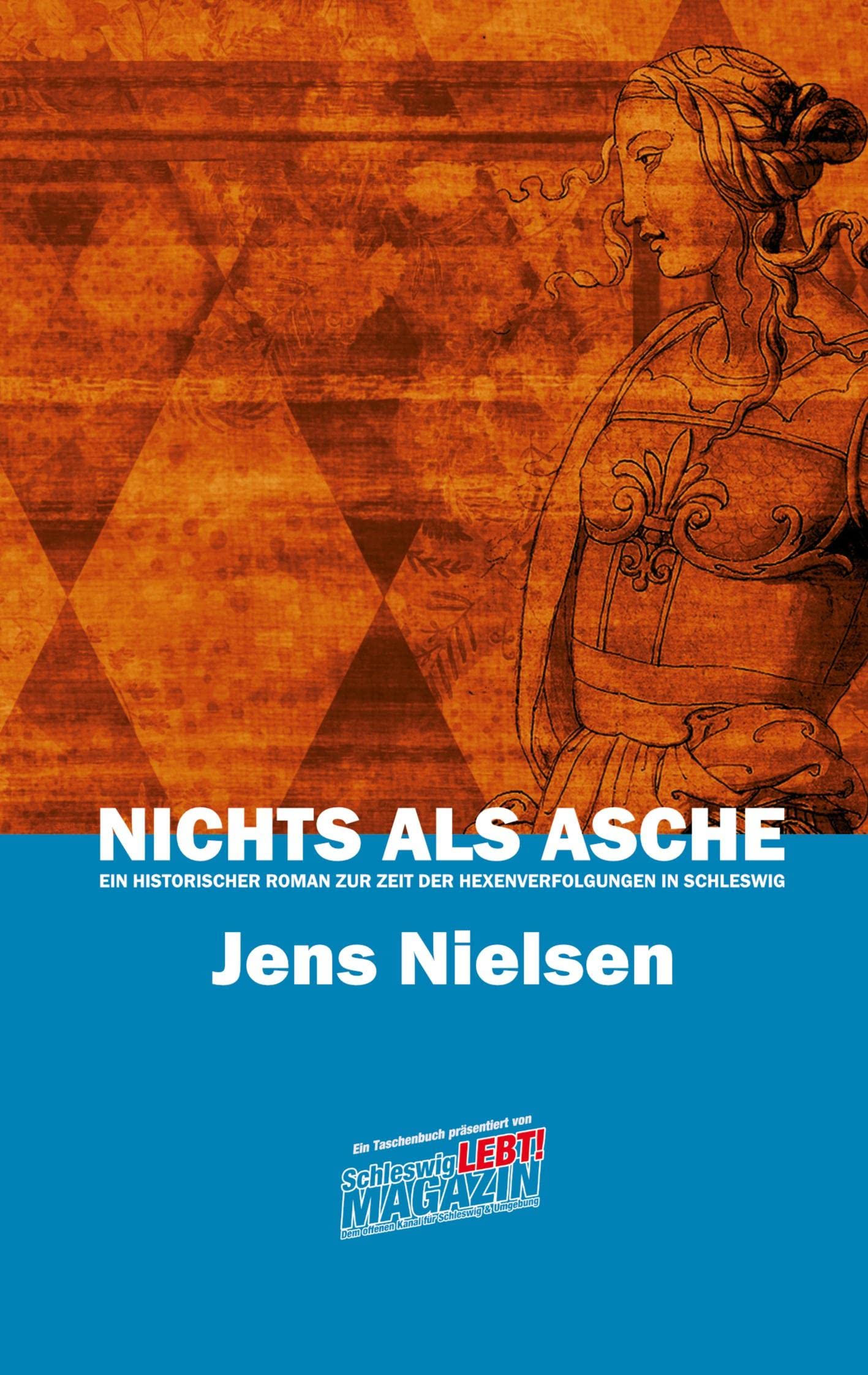 Nichts als Asche: Ein historischer Roman zur Zeit der Hexenverfolgungen in Schleswig Historical Fiction