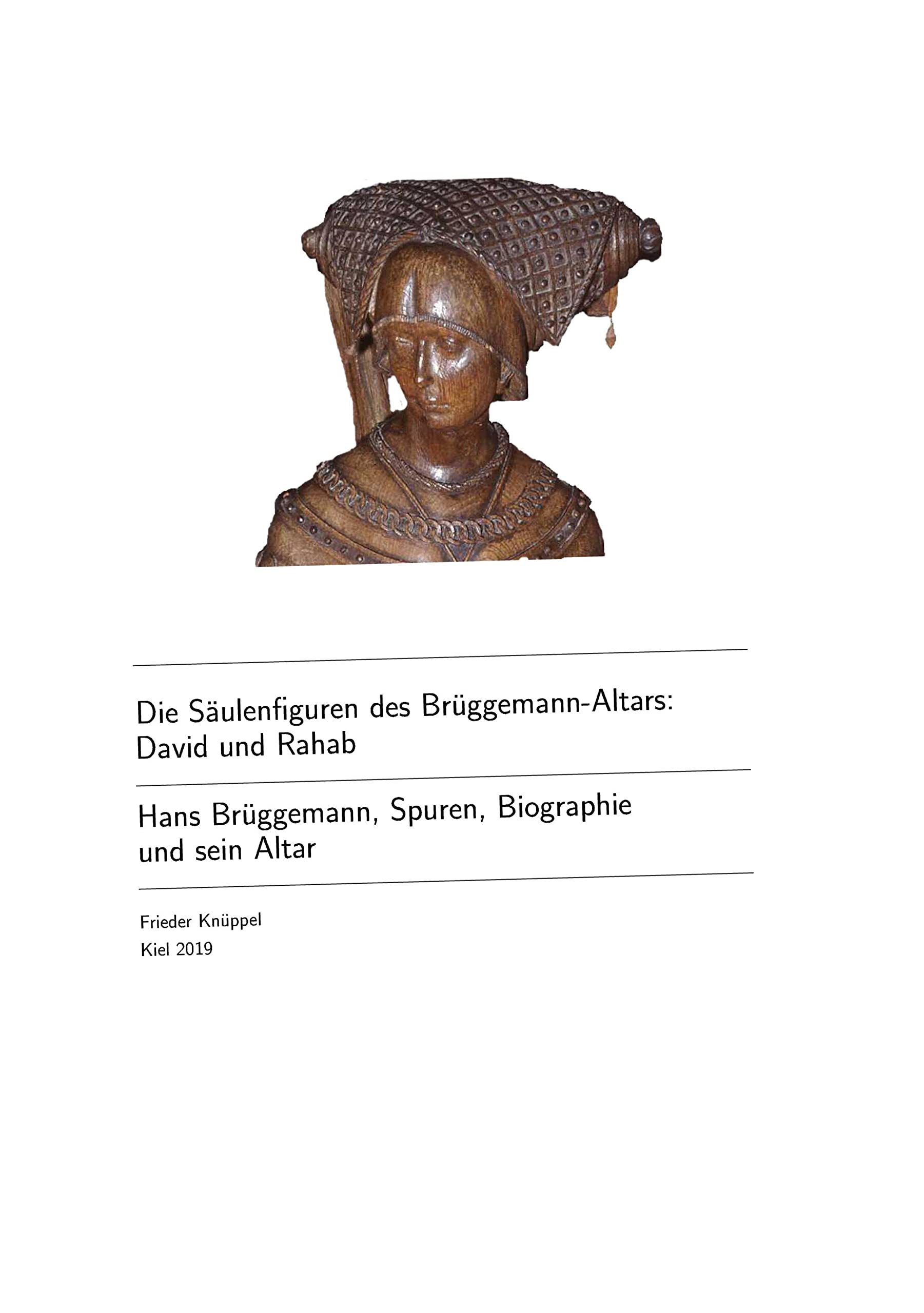 Die Säulenfiguren des Brüggemann-Altars: David und Rahab: Hans Brüggemann, Spuren, Biographie und sein Altar Politics & History