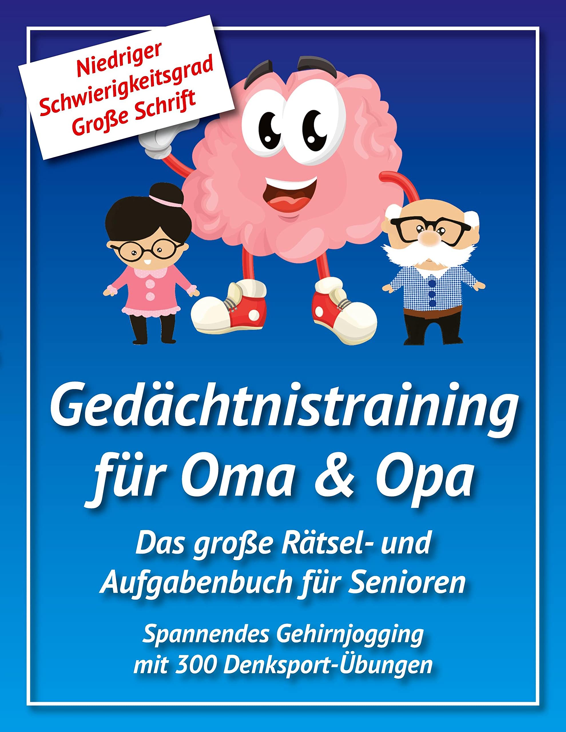 Gedächtnistraining für Oma & Opa: Das große Rätsel- und Aufgabenbuch für Senioren - Spannendes Gehirnjogging mit 300 Denksport-Übungen Business, Finance & Career