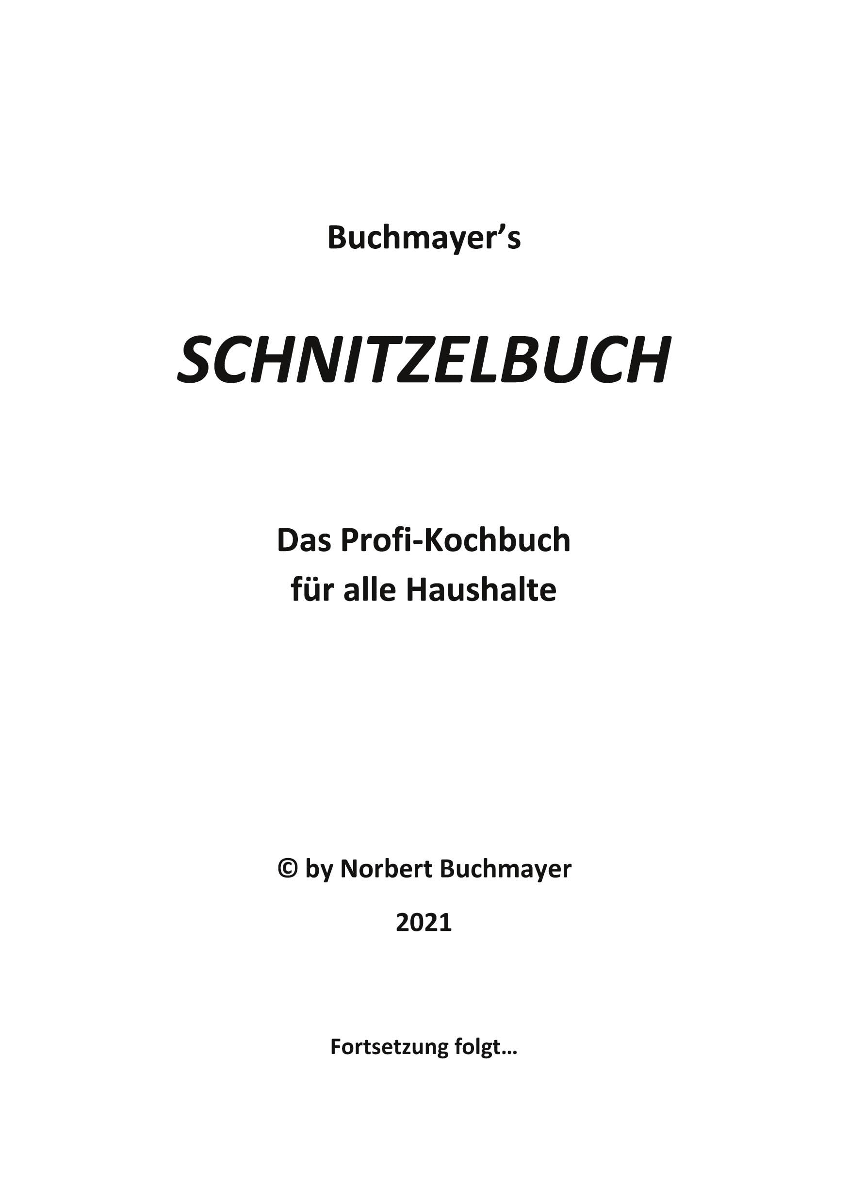 Schnitzelbuch: Das Profi-Kochbuch für alle Haushalte Leisure, Home & Garden