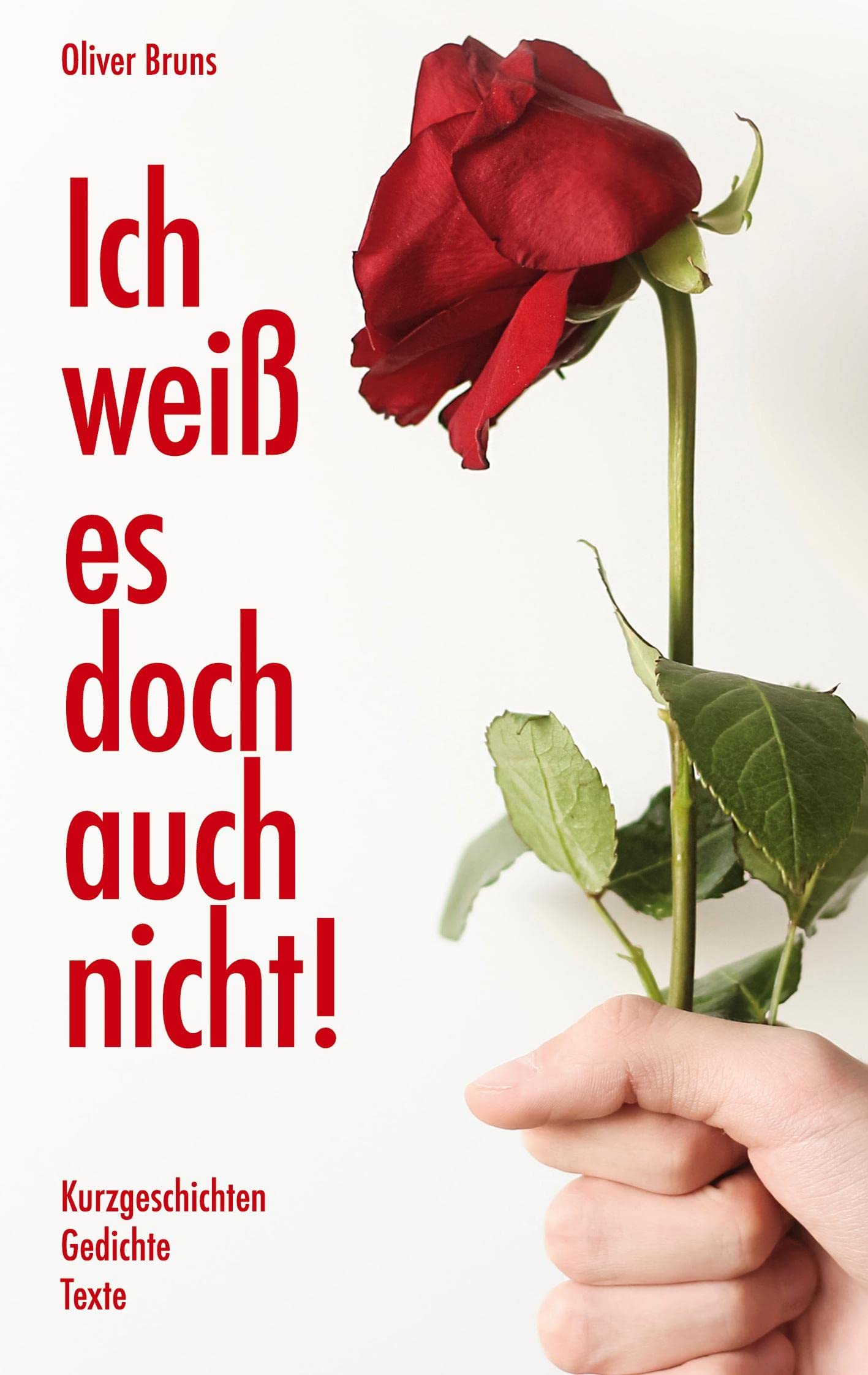Ich weiß es doch auch nicht: Kurzgeschichten, Gedichte, Texte Poetry