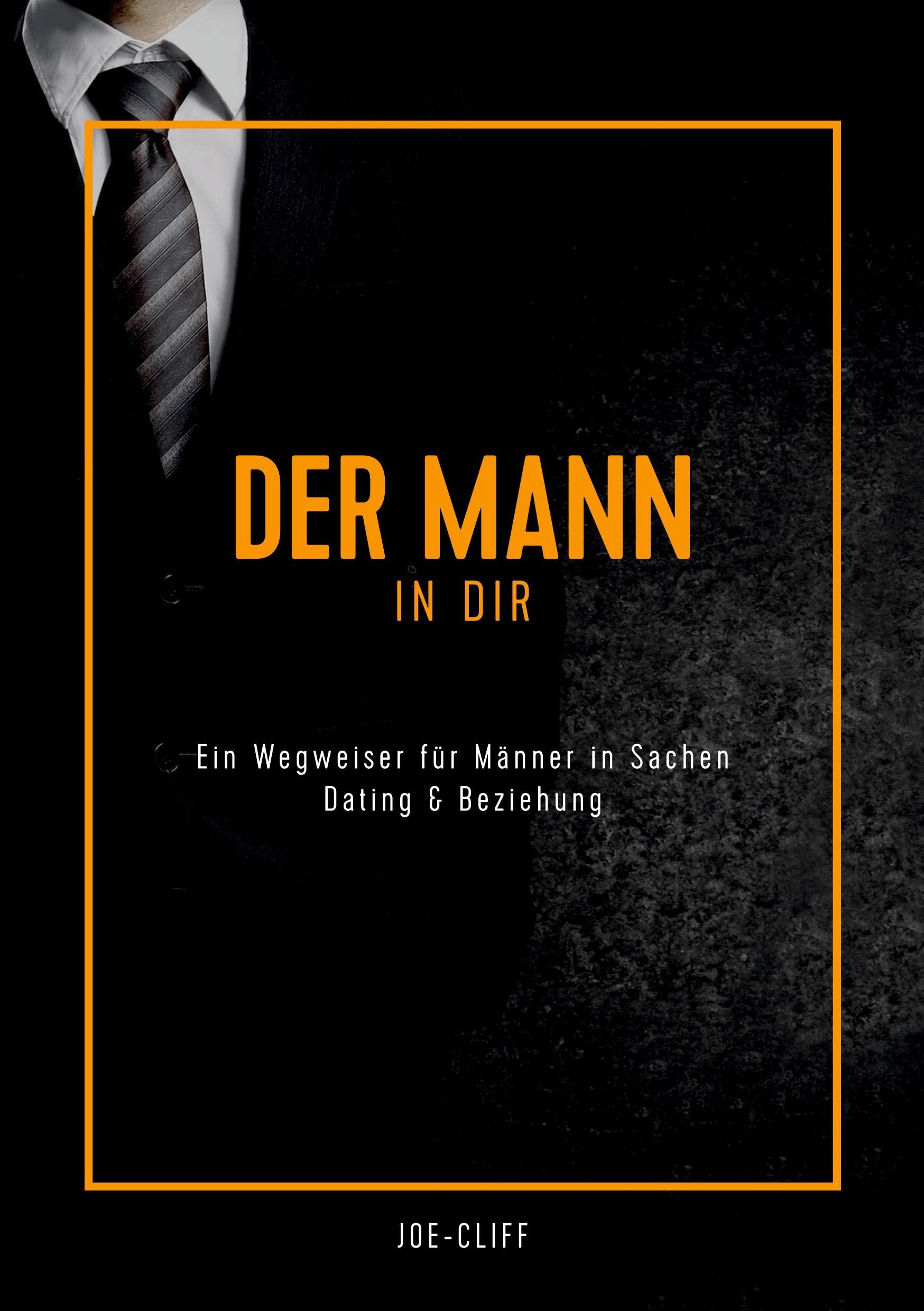 Der Mann in dir: Ein Wegweiser für Männer in Sachen Dating & Beziehung Parents & Children