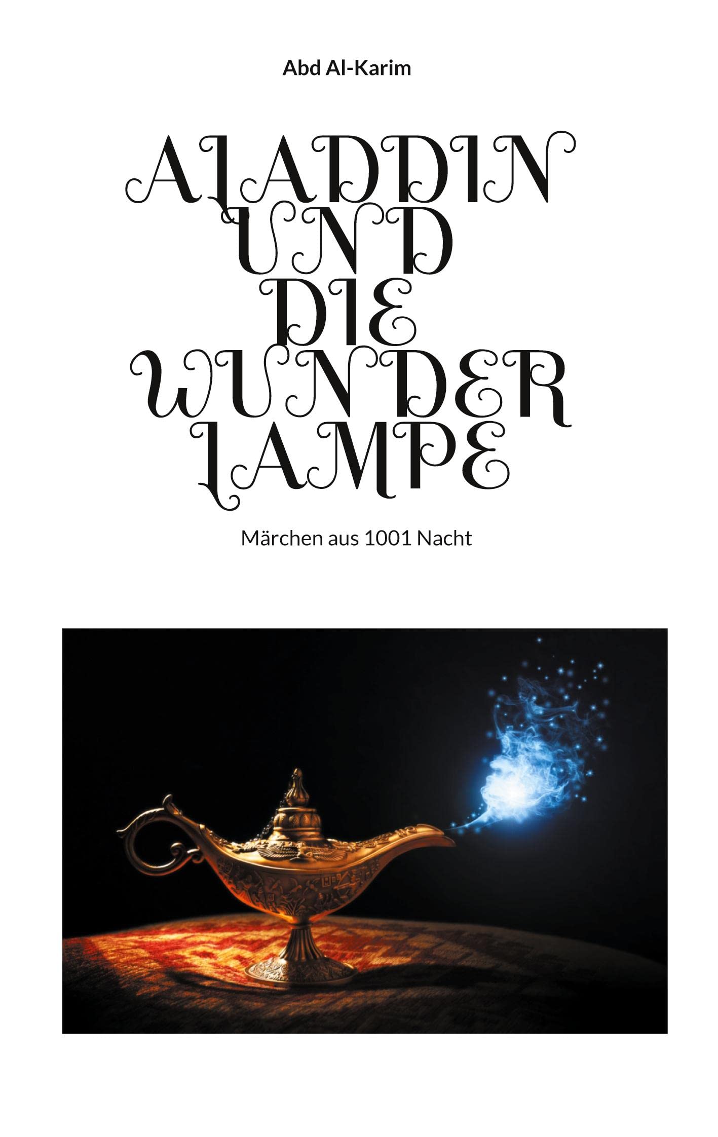 Aladdin und die Wunderlampe: Märchen aus 1001 Nacht Fairy Tales & Legends