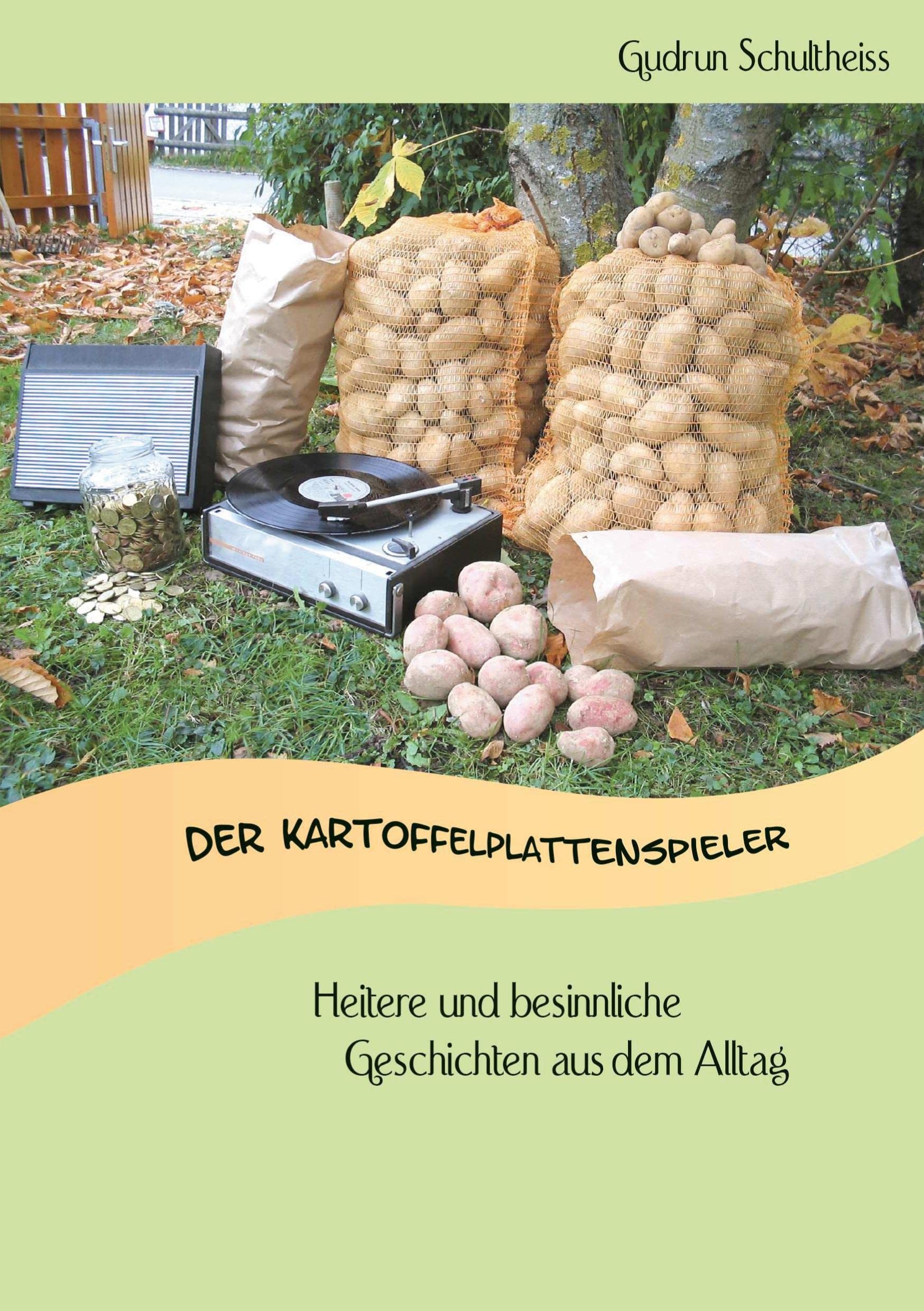 Der Kartoffelplattenspieler: heitere und besinnliche Geschichten aus dem Alltag Essays & Short Stories