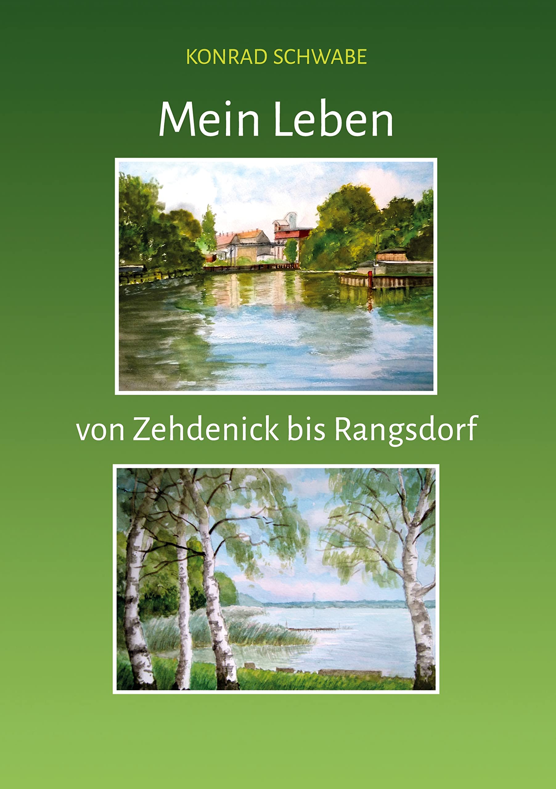 Mein Leben von Zehdenick bis Rangsdorf: Aus meinen Erinnerungen und Tagebüchern Politics & Society