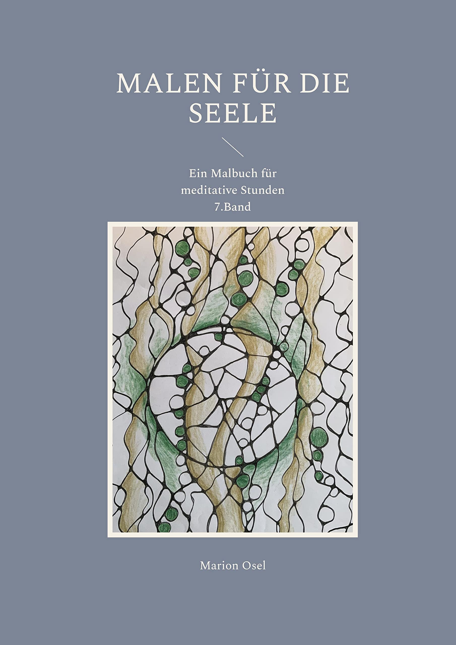 Malen für die Seele: Ein Malbuch für meditative Stunden 7. Band Hobbies & Crafts