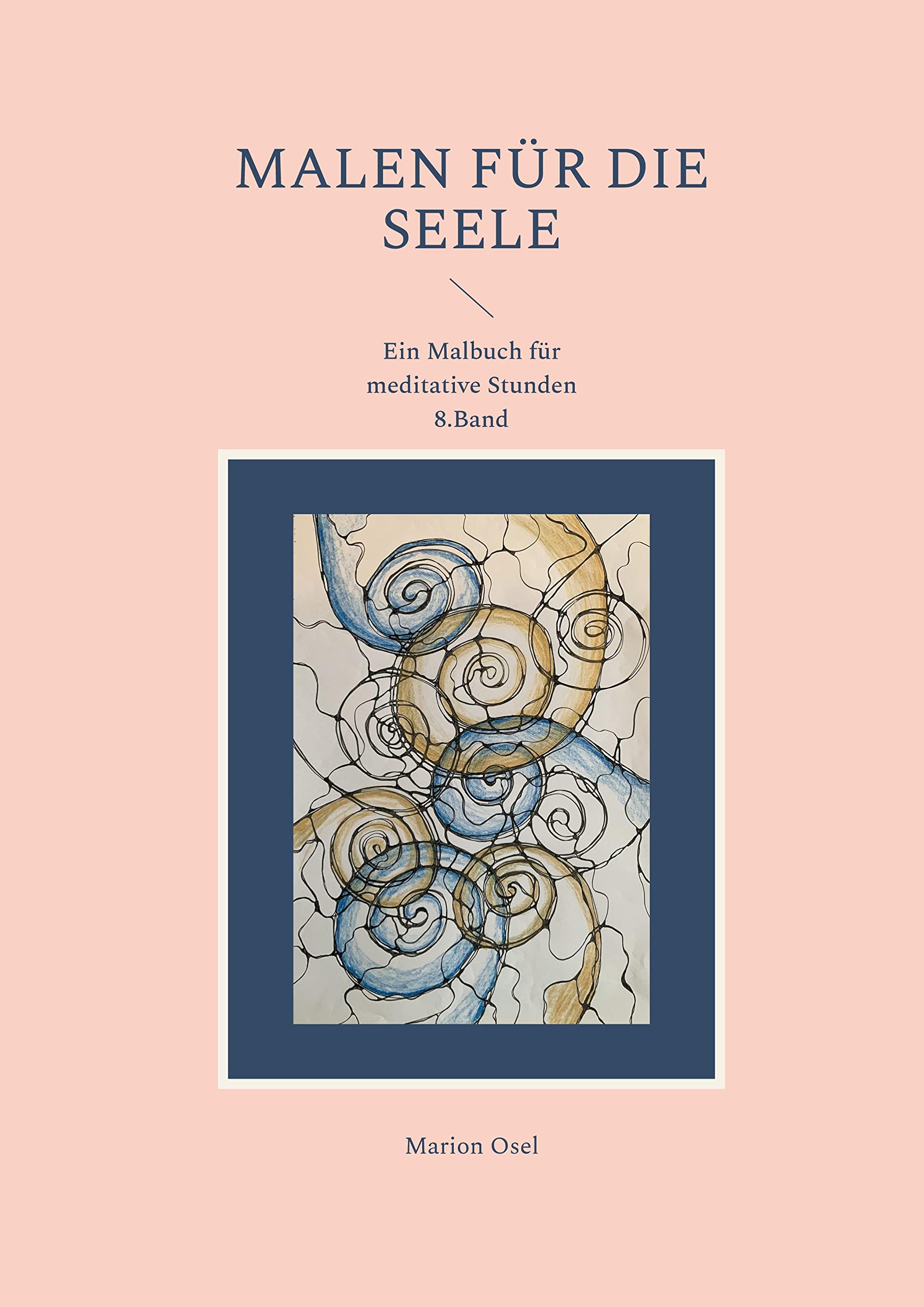 Malen für die Seele: Ein Malbuch für meditative Stunden 8. Band Hobbies & Crafts