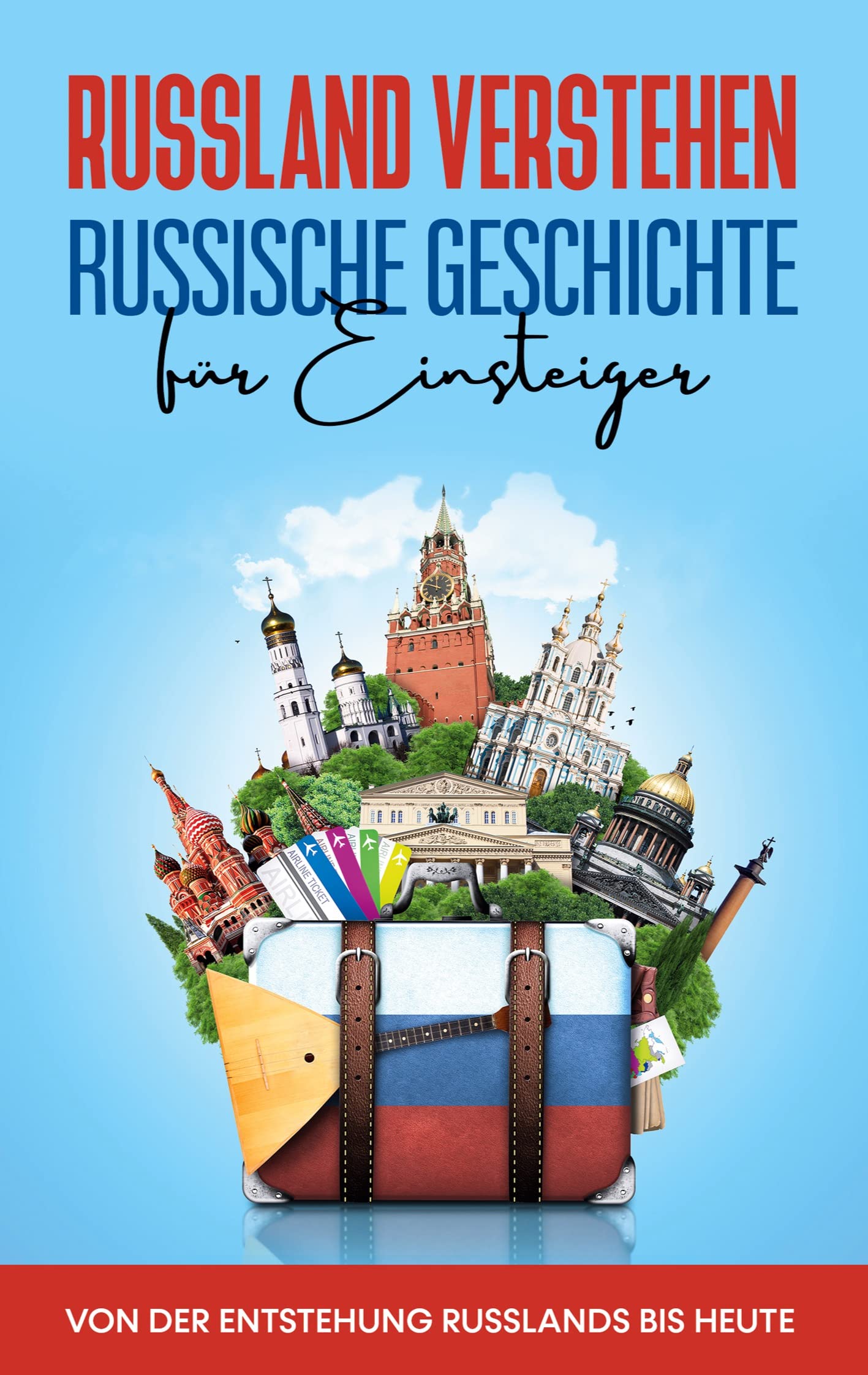 Russland verstehen - Russische Geschichte für Einsteiger: Von der Entstehung Russlands bis heute Leisure, Home & Garden