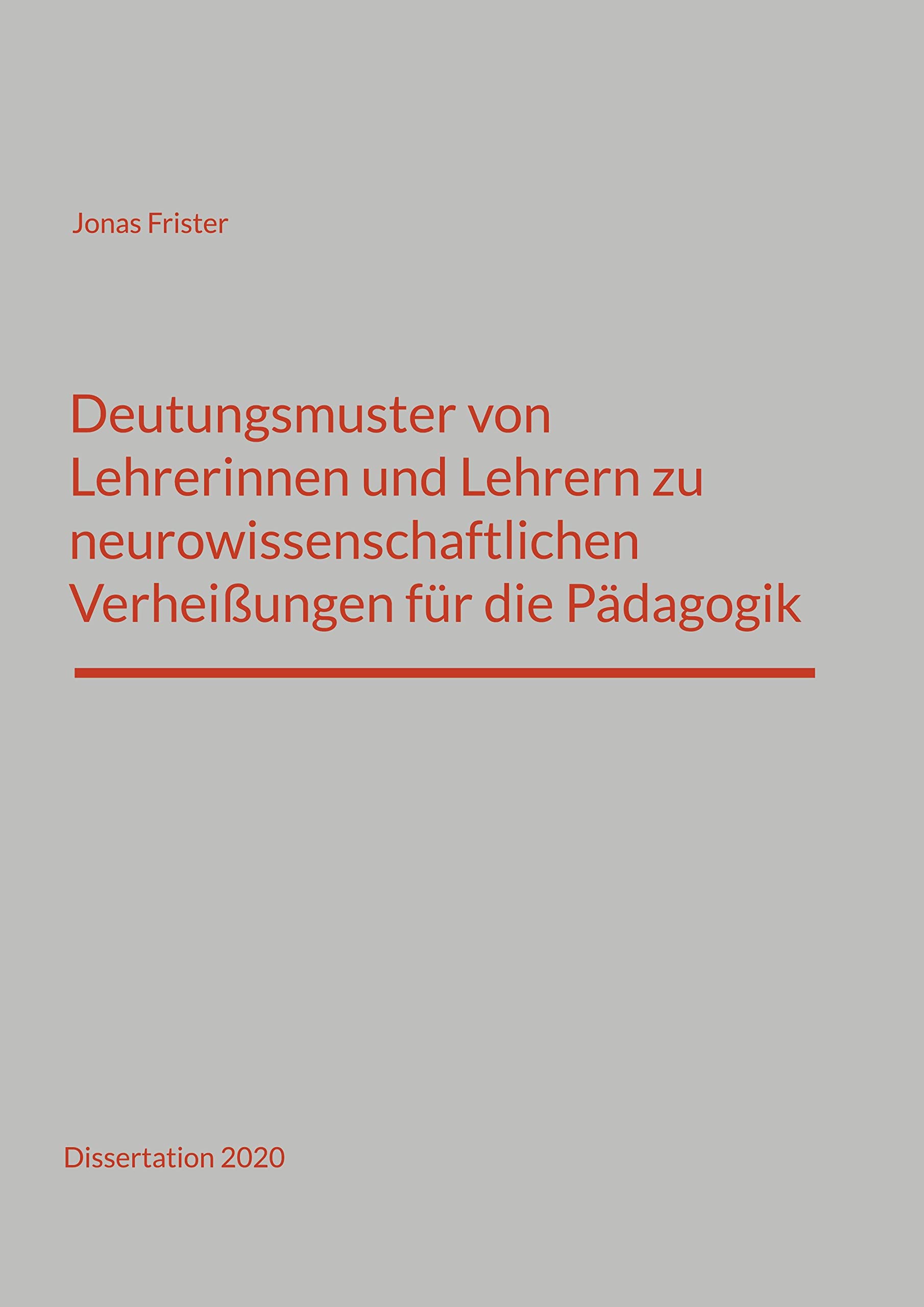 Deutungsmuster von Lehrerinnen und Lehrern zu neurowissenschaftlichen Verheißungen für die Pädagogik: Dissertation 2020 Medicine