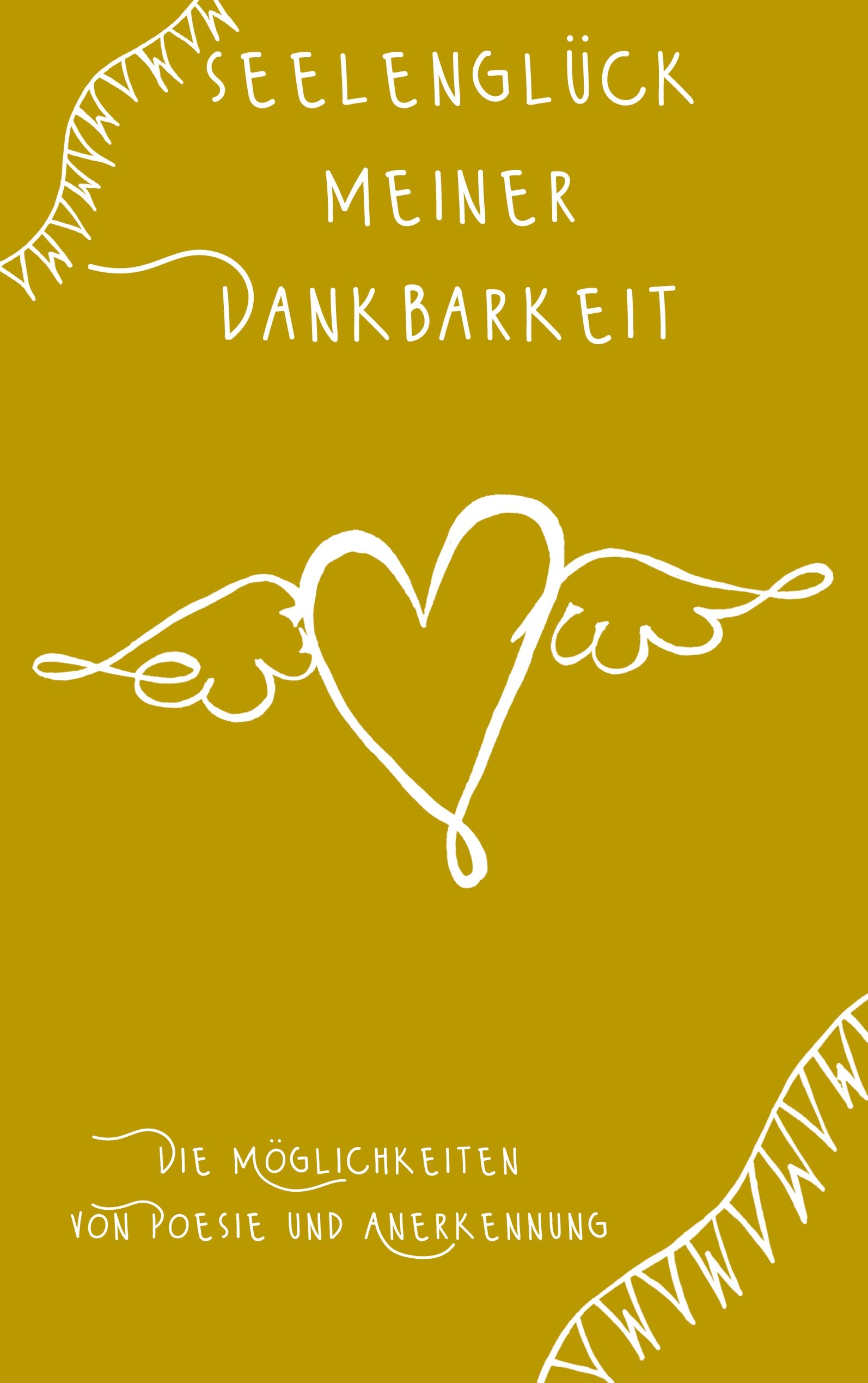 Seelenglück meiner Dankbarkeit: Die Möglichkeiten von Poesie und Anerkennung Poetry