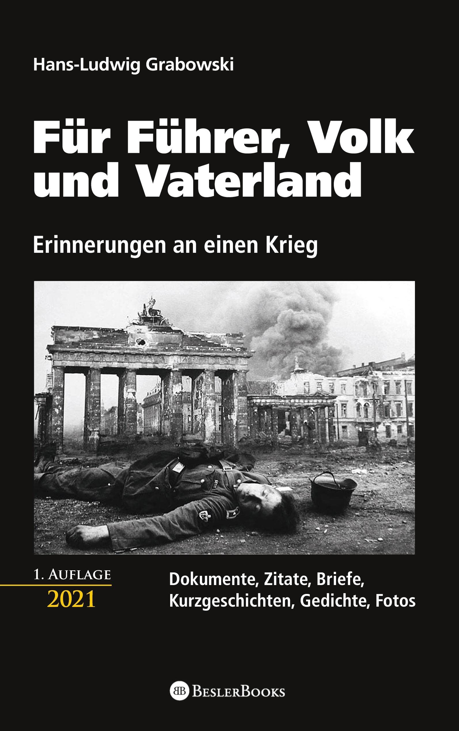 Für Führer, Volk und Vaterland - Erinnerungen an einen Krieg: Dokumente, Zitate, Briefe, Kurzgeschichten, Gedichte, Fotos Essays & Short Stories