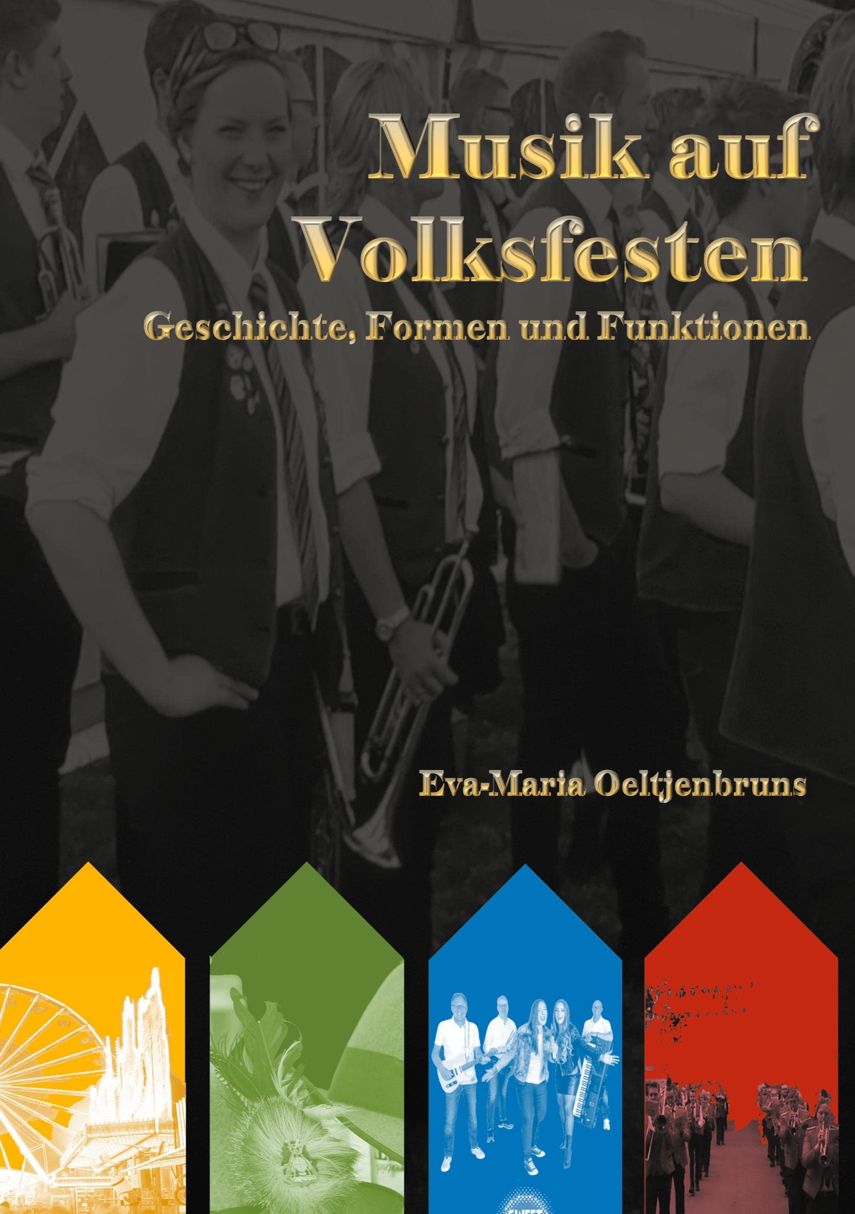 Musik auf Volksfesten: Geschichte, Formen und Funktionen Arts & Music