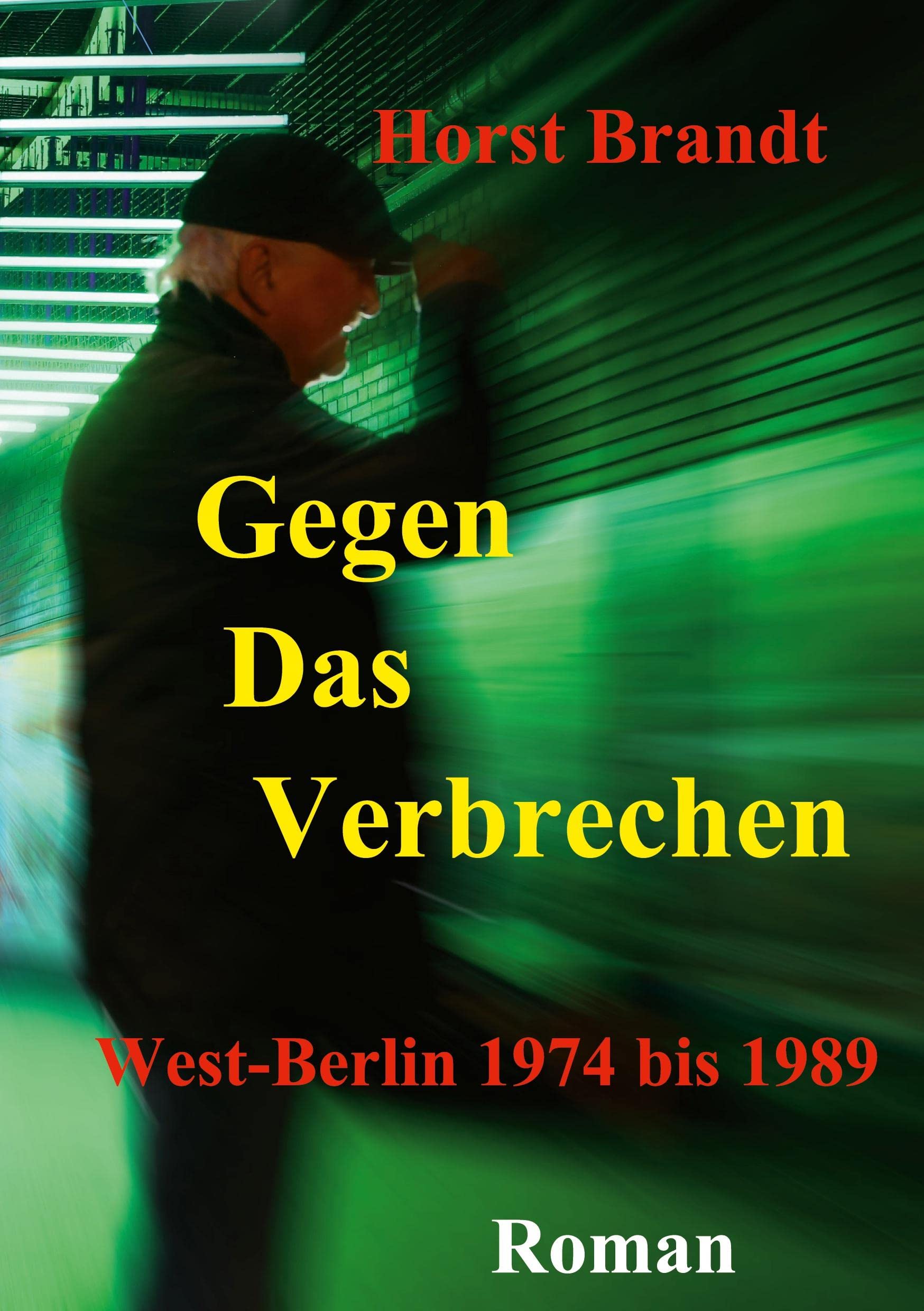 Gegen das Verbrechen: West-Berlin 1974 bis 1989 Personalities